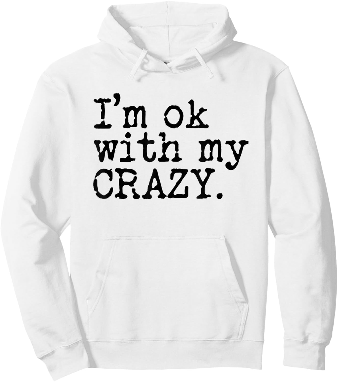 I'm Ok with My Crazy Hoodie - Hoodie | White