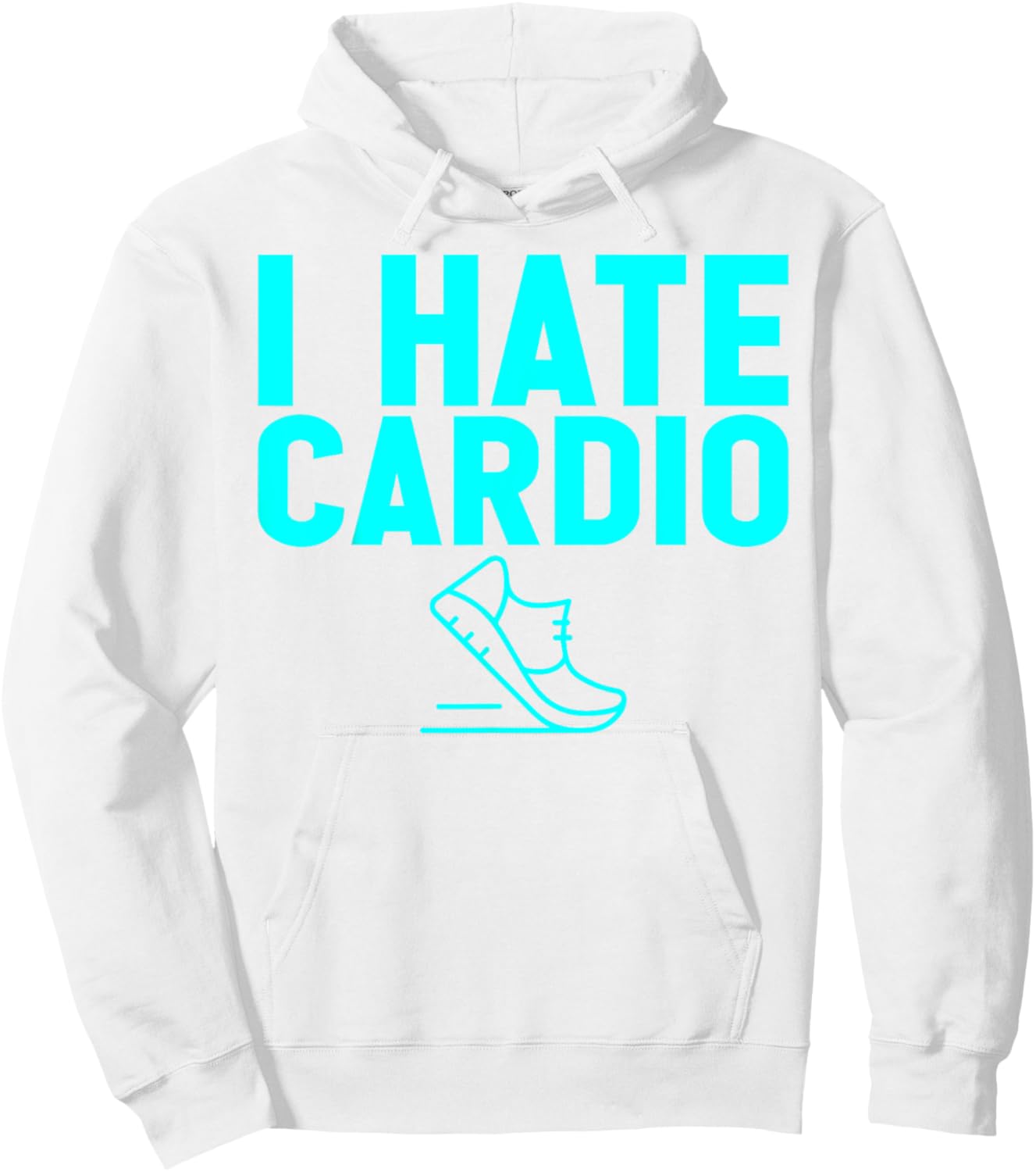 I Hate Cardio Funny Joking Gym Humor Cardio Sucks Lift Heavy Hoodie - Hoodie | White