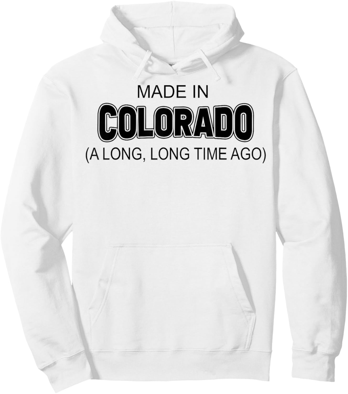 Made In Colorado A Long Long Time Ago Hoodie - Hoodie | White