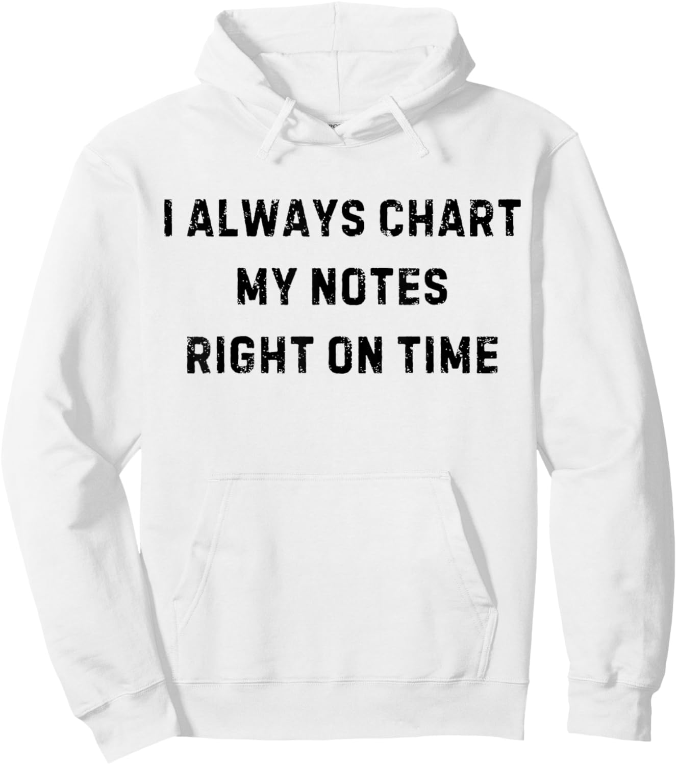 I Always Chart My Notes On Time Nurse White Lie Party Hoodie - Hoodie | White