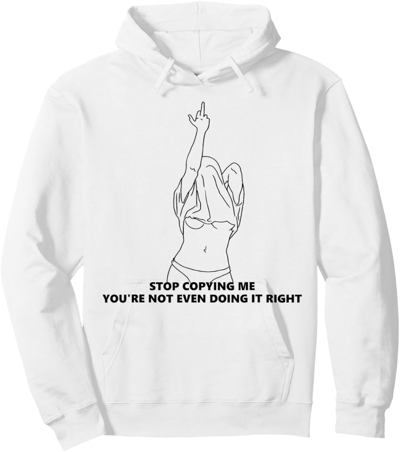 Stop Copying Me You're Not Even Doing It Right Funny design Hoodie - Hoodie | White