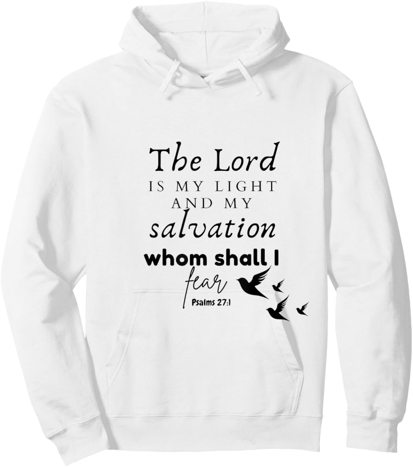 The Lord is My Light and My Salvation Whom Shall I Fear? Hoodie - Hoodie | White