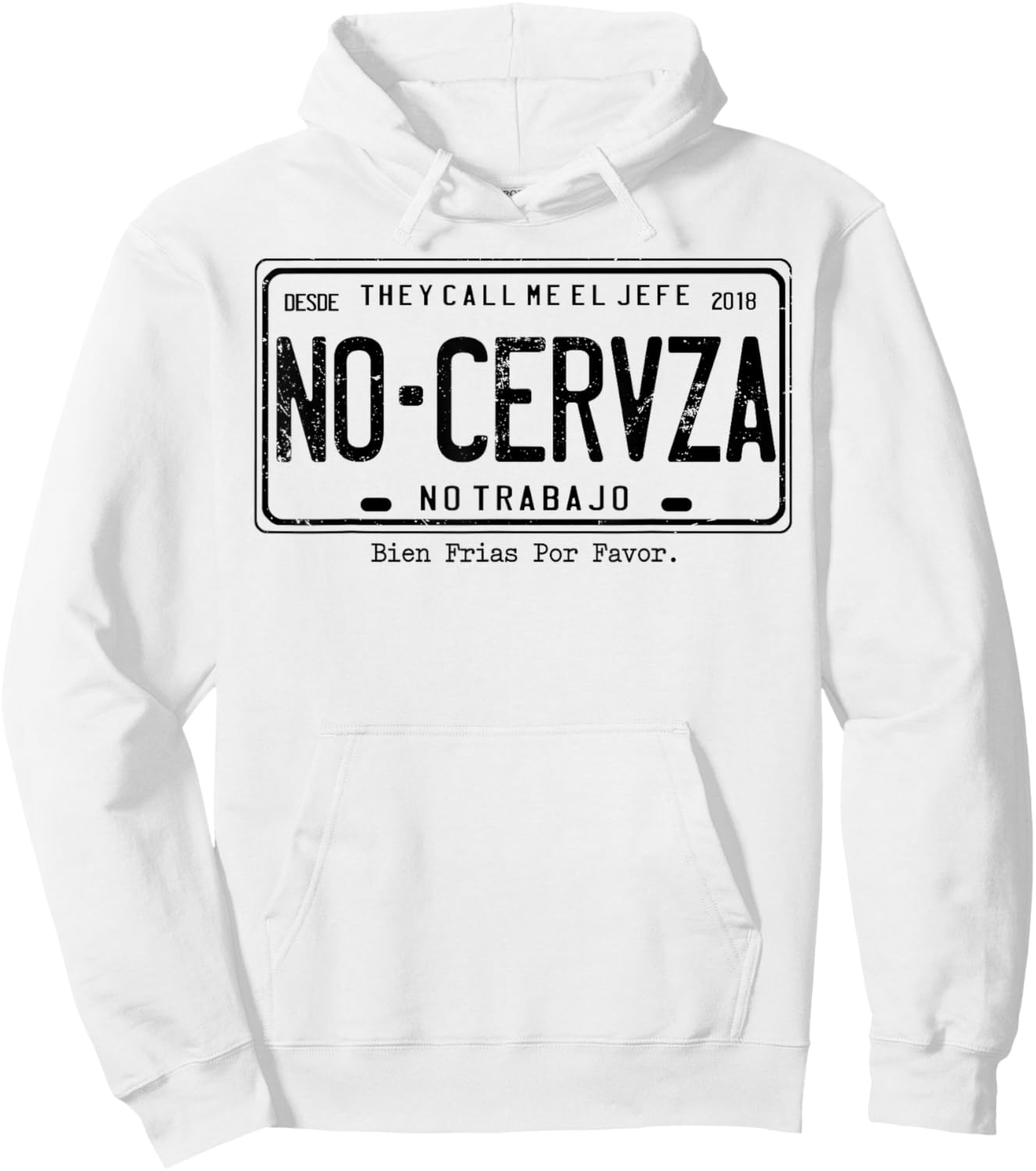 They Call Me El Jefe No Cerveza No Trabajo Hoodie - Hoodie | White