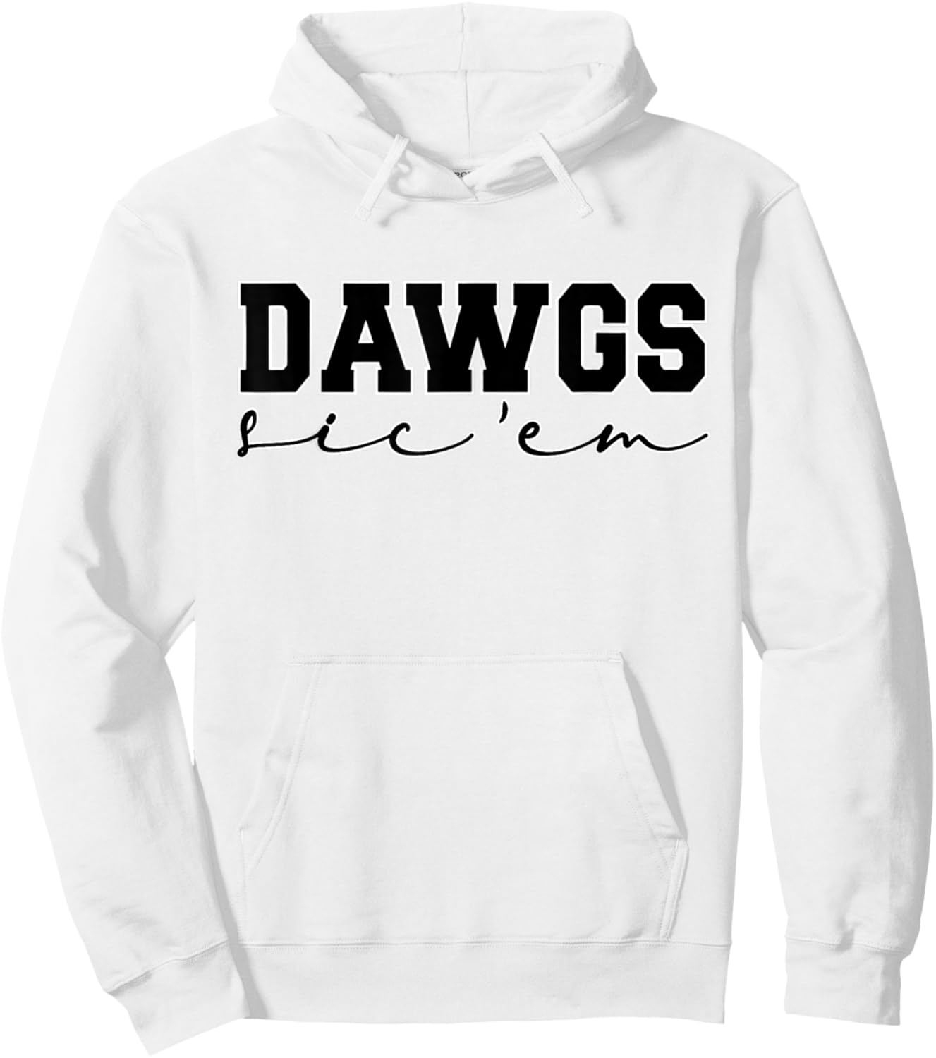Dawgs Sic Em Go Dawgs, Funny Bulldog School Sports Name Hoodie - Hoodie | White