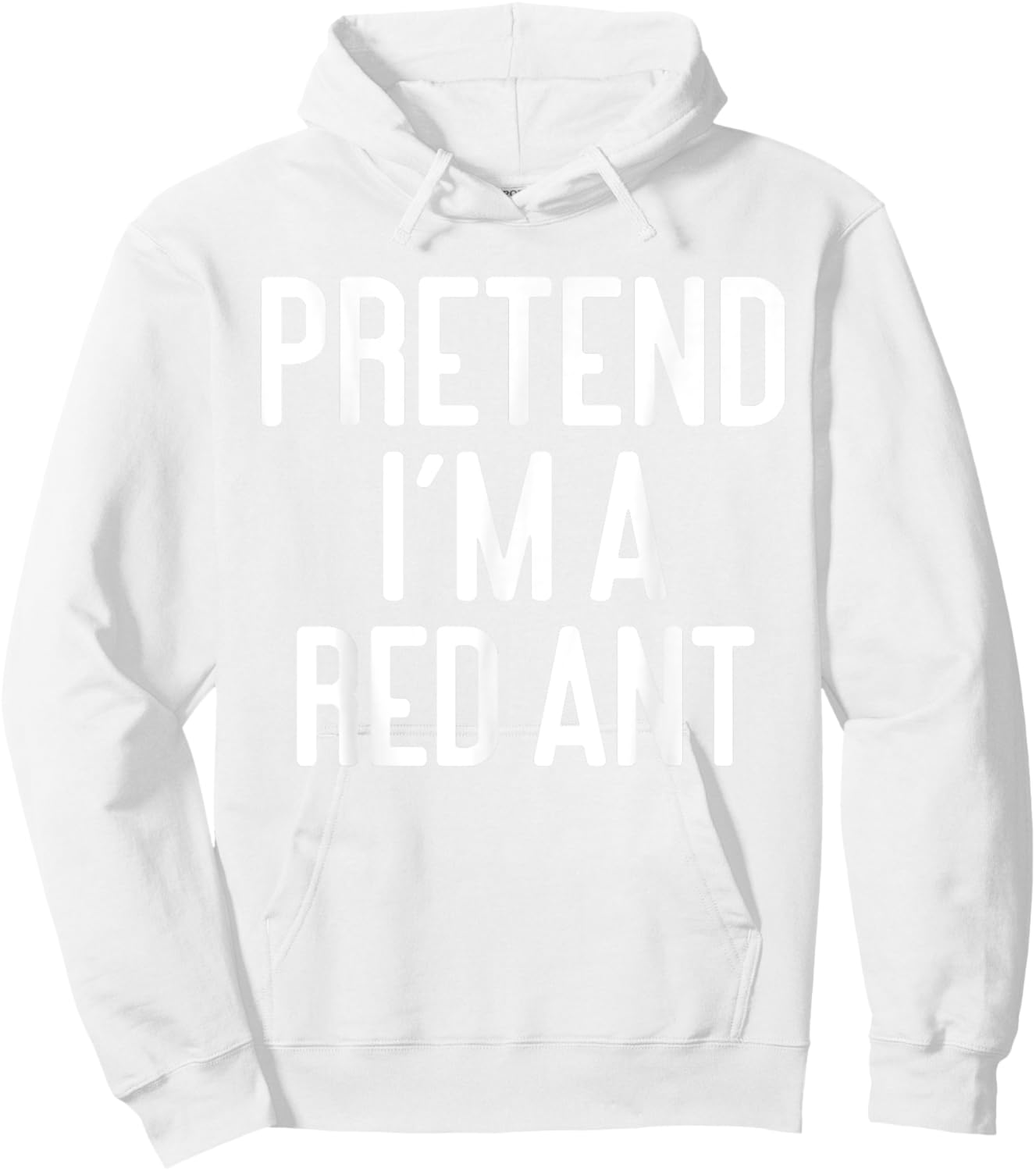 Funny Halloween Costume Party Pretend Im A Red Ant Hoodie - Hoodie | White