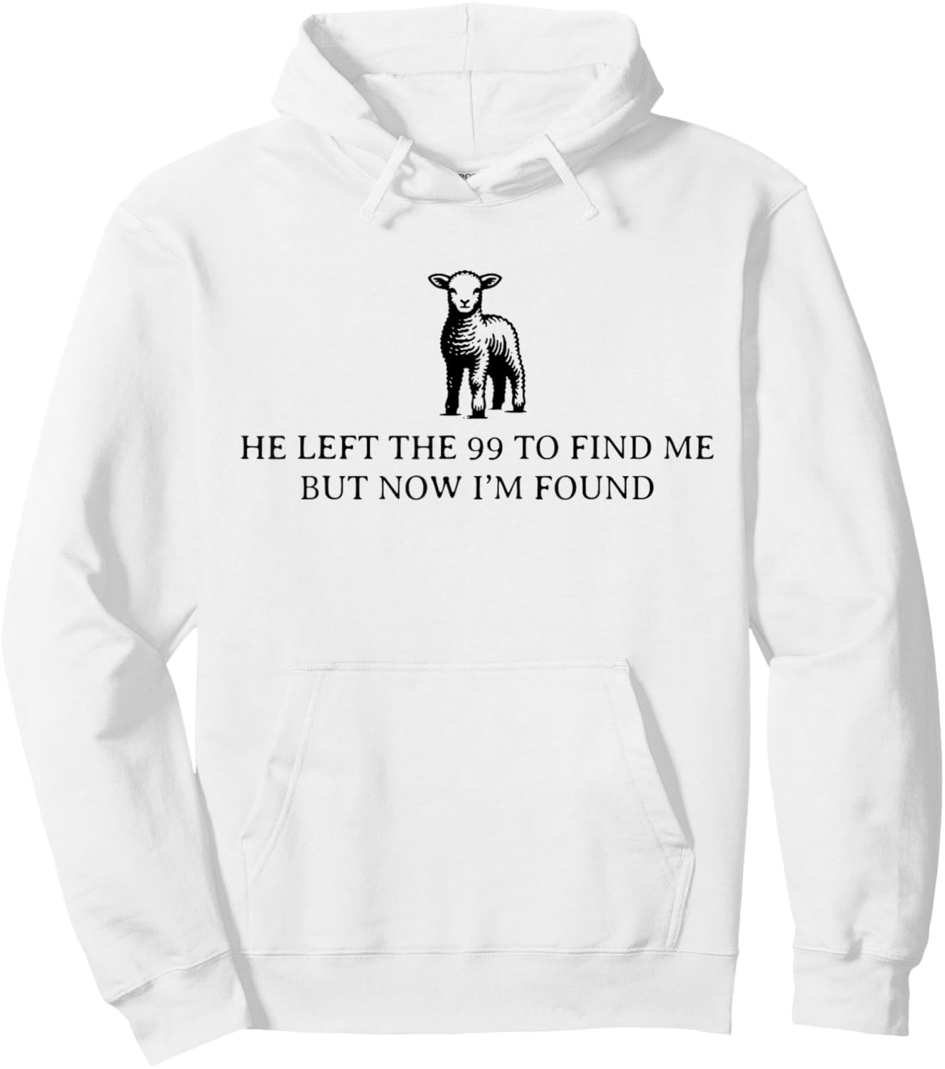 He Left The 99 To Find Me, But Now I'm Found Hoodie - Hoodie | White