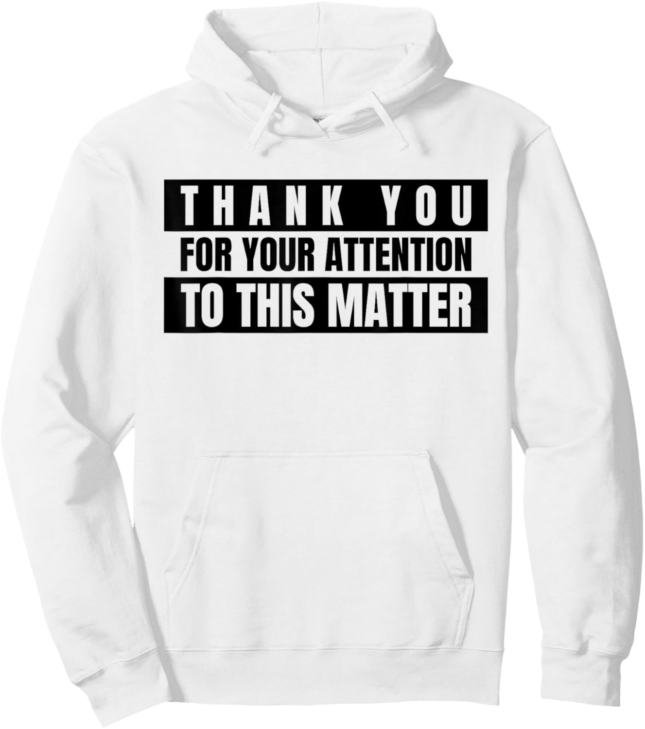 Thank You for Your Attention to This Matter (Funny Quote) Hoodie - Hoodie | White