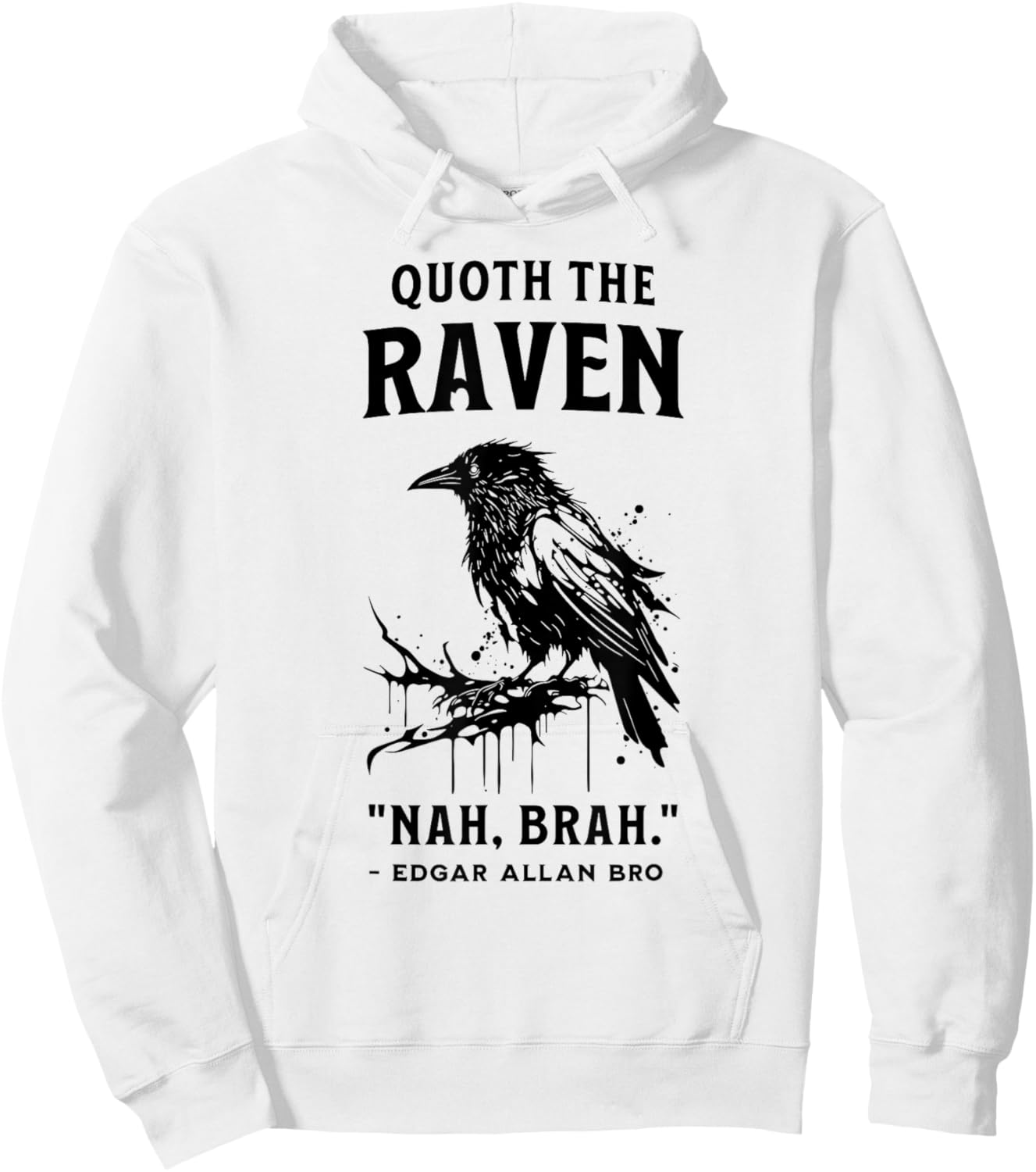 QUOTH THE RAVEN "NAH, BRAH." funny design Hoodie - Hoodie | White