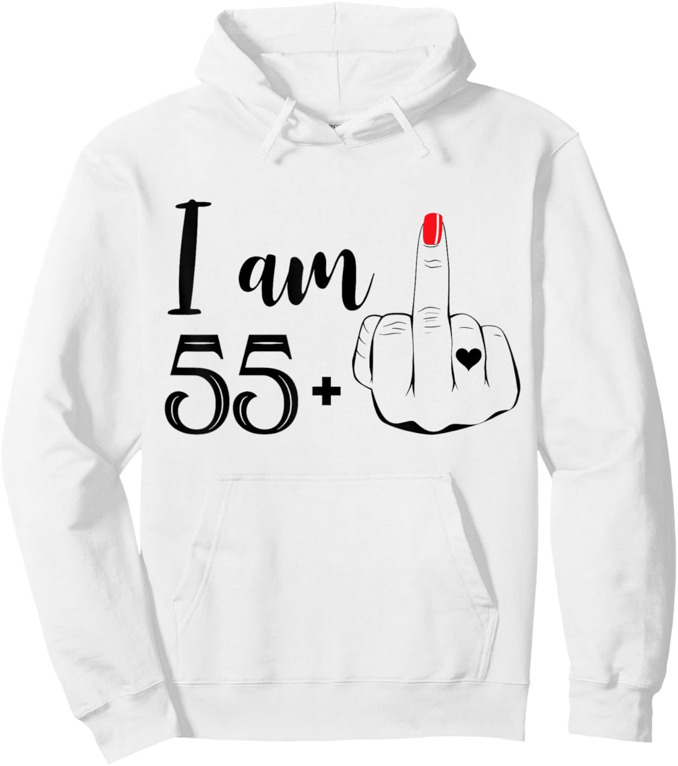 I Am 55 Plus 1 Middle Finger Funny 56th Birthday Women Hoodie - Hoodie | White