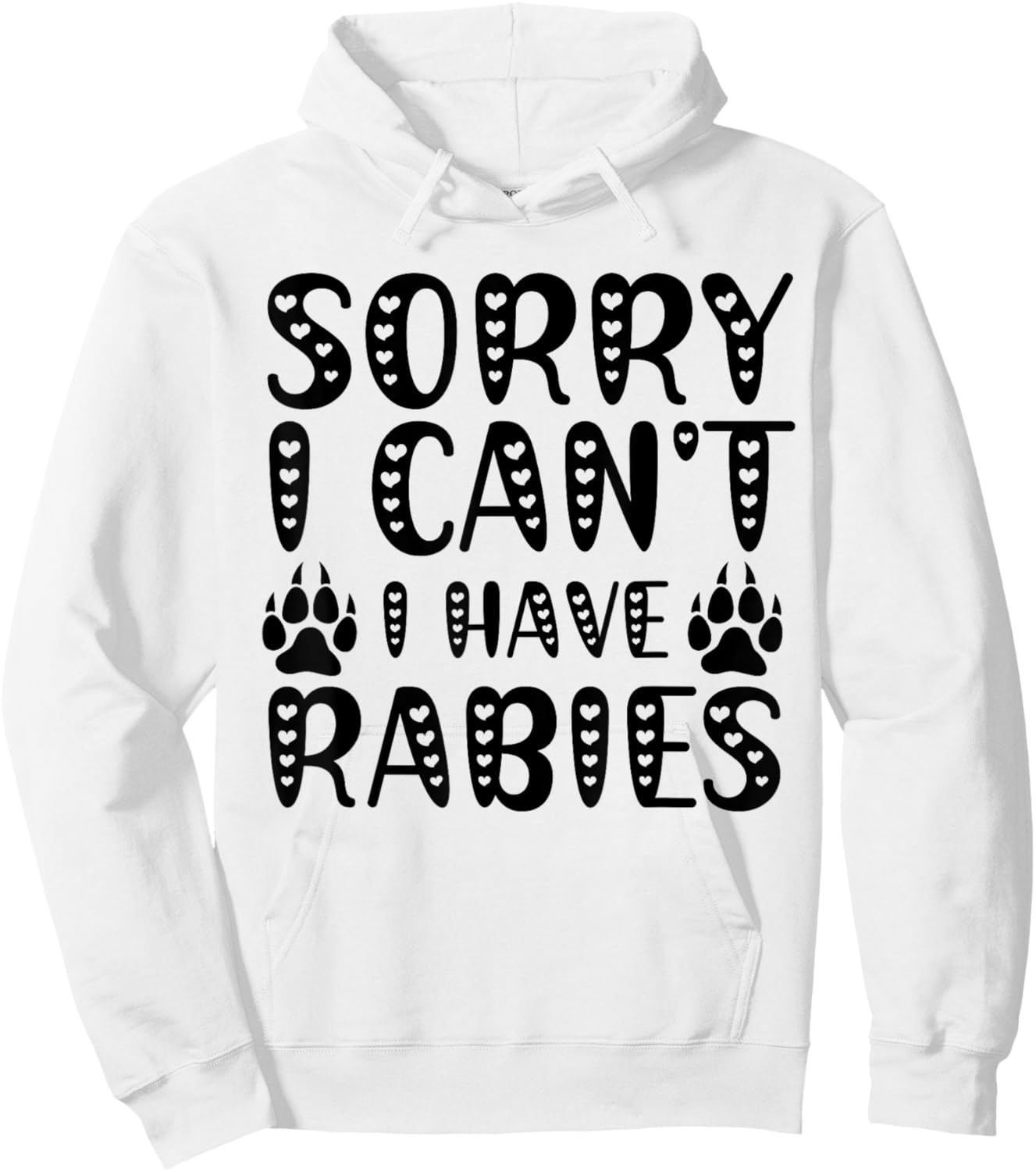 Sorry I Can't I Have Rabies Funny Meme Humorous Men Women Hoodie - Hoodie | White