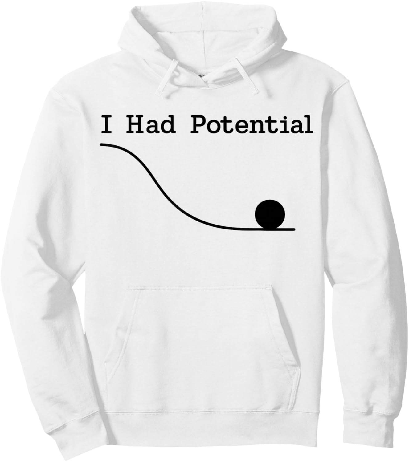 I Had Potential Funny Sarcastic Minimal Quote Humurous Hoodie - Hoodie | White