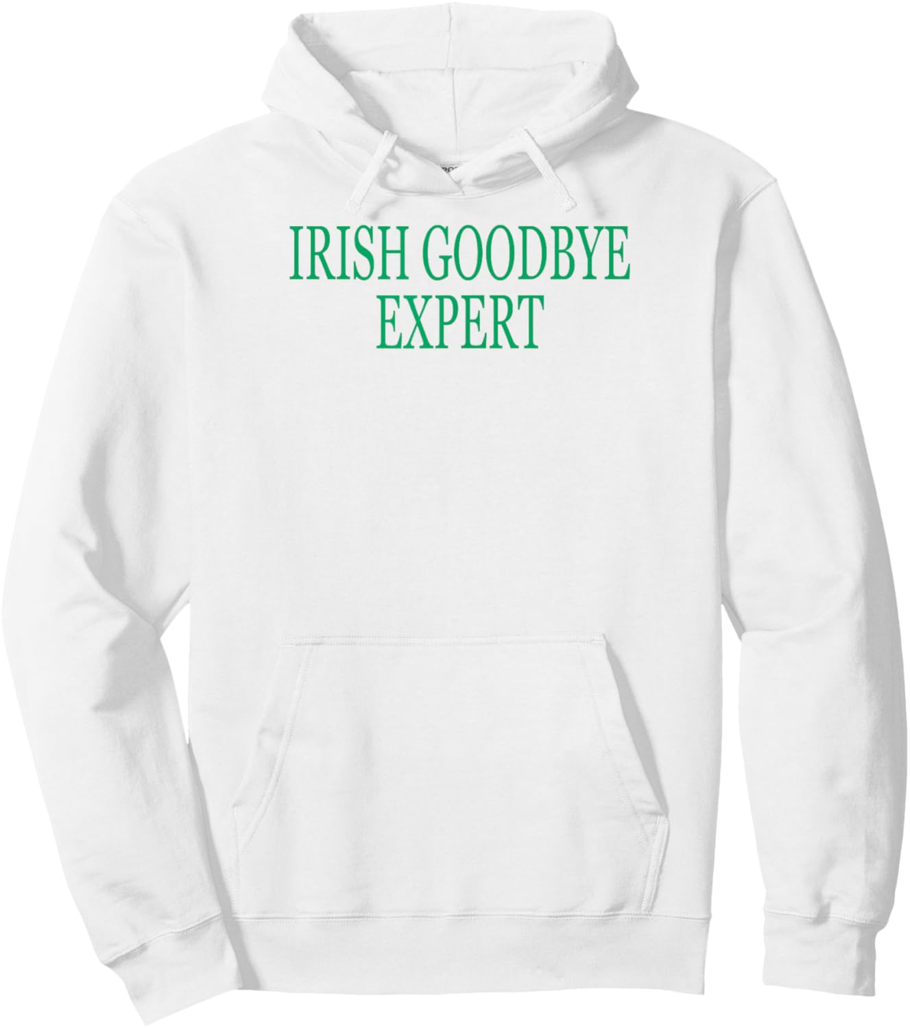 Irish Goodbye Expert Funny St Patricks Day Hoodie - Hoodie | White