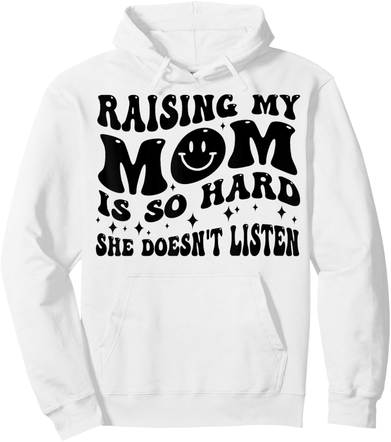 Raising My Mom Is So Hard She Doesn't Listen Hoodie - Hoodie | White