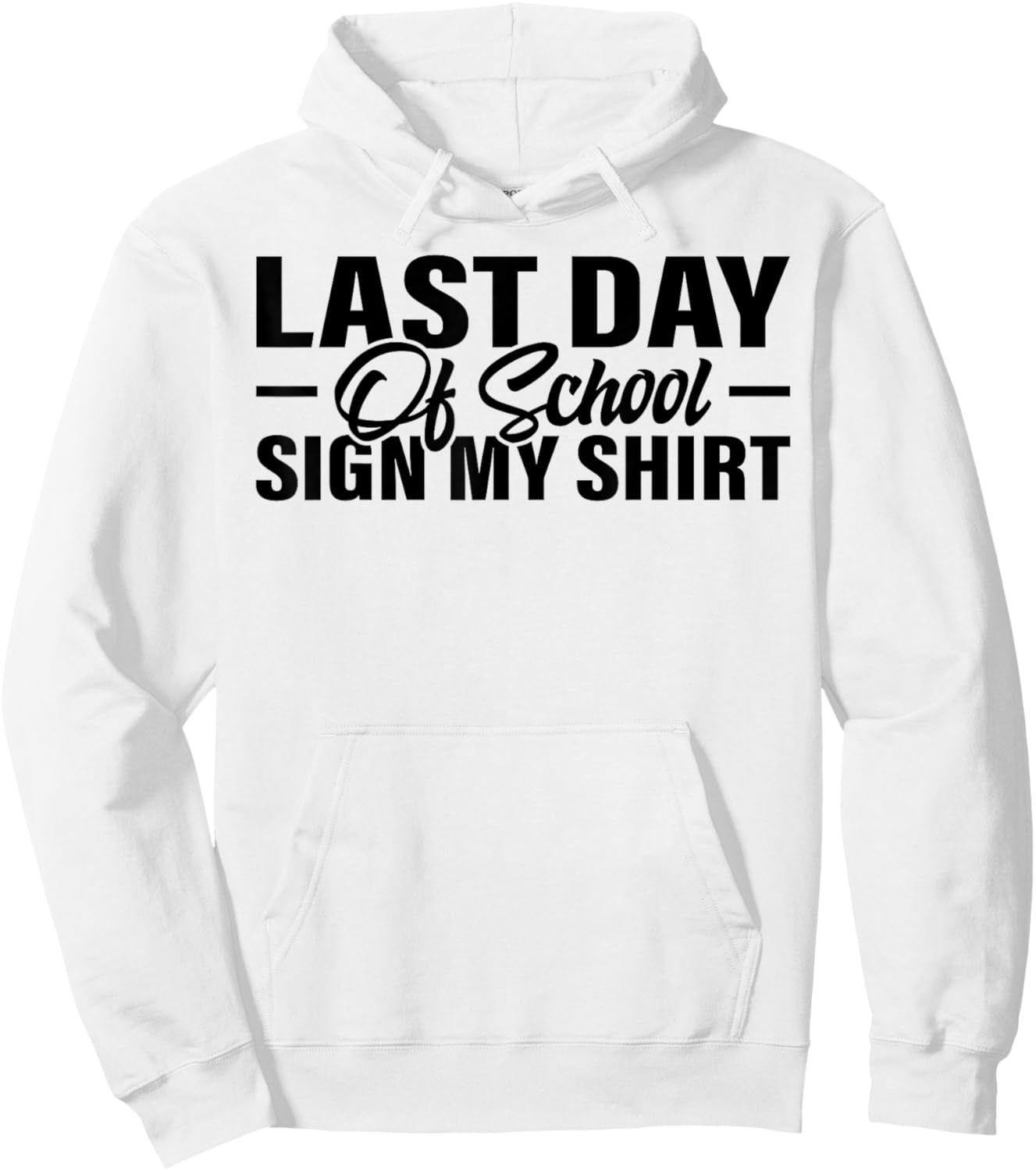 Last Day of School Sign My Shirt Students Teachers Hoodie - Hoodie | White