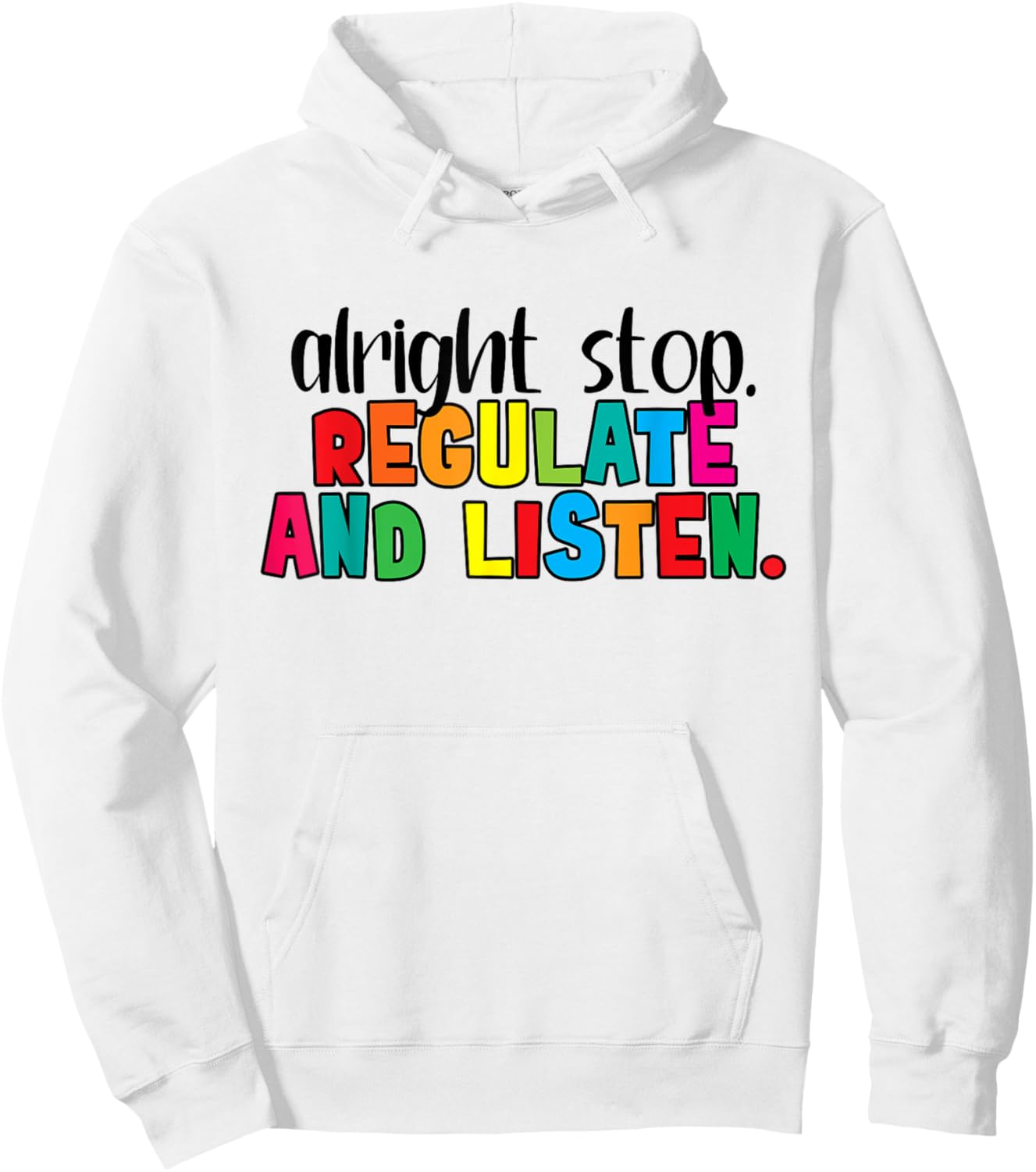 Alright Stop Regulation and Listen Are You Feeling Quote Hoodie - Hoodie | White