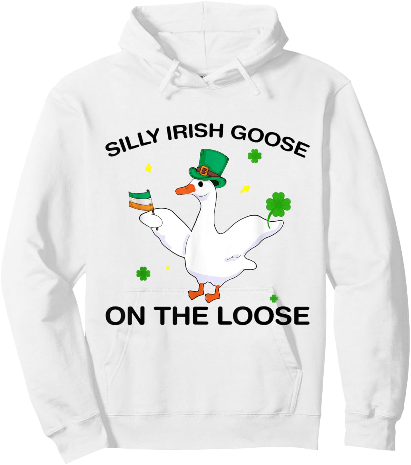 Silly Irish Goose On The Loose Lucky clover St Patricks Day Hoodie - Hoodie | White