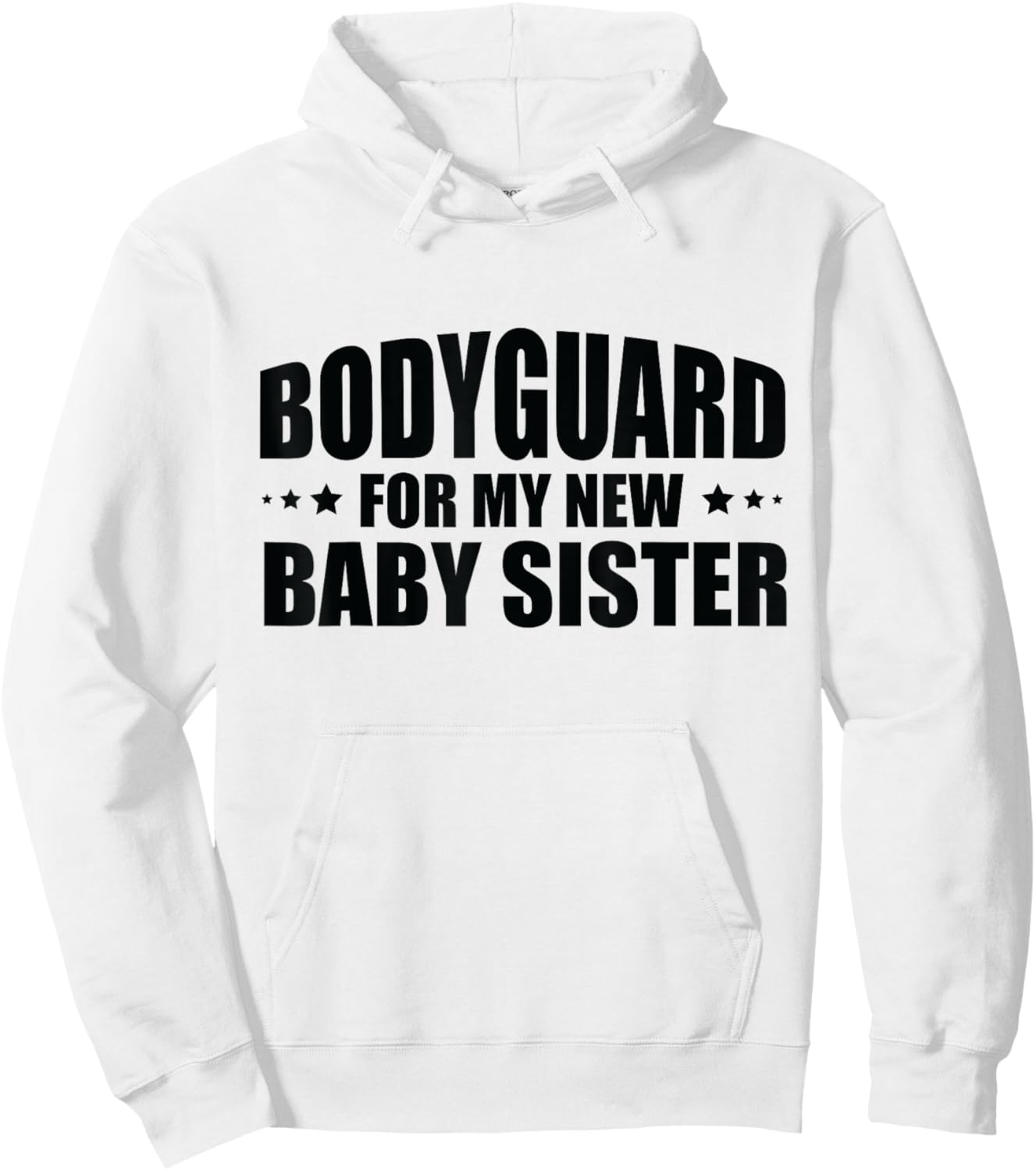 Big Brother Security Bodyguard For My New Baby Sister Hoodie - Hoodie | White