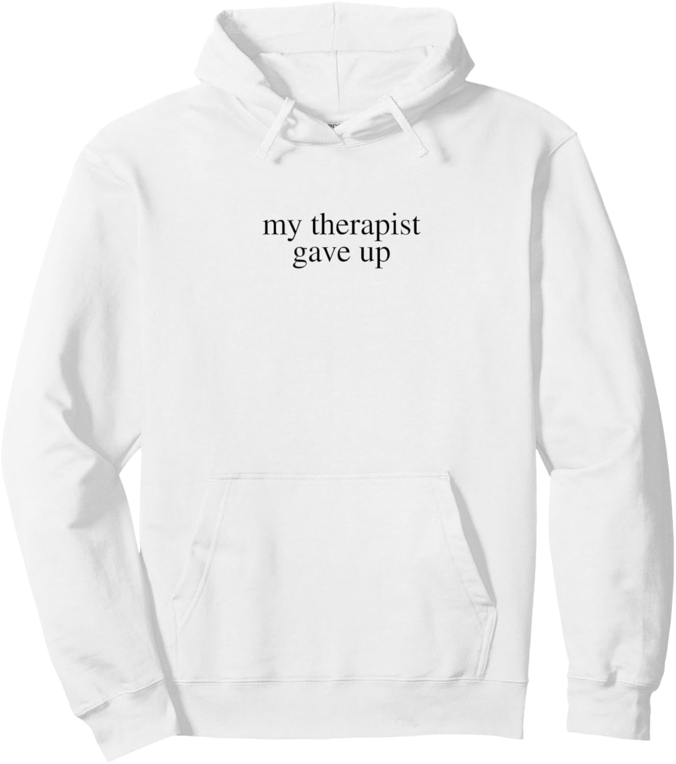 My Therapist Gave Up Hoodie - Hoodie | White