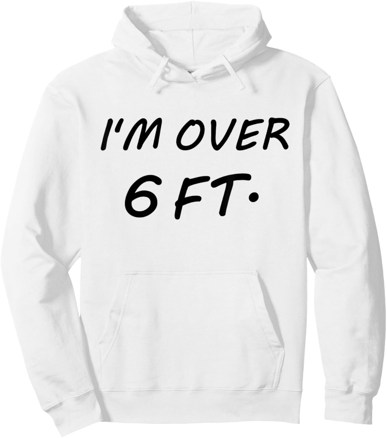 I'm Over 6 Feet Tall 6 FT Hoodie - Hoodie | White