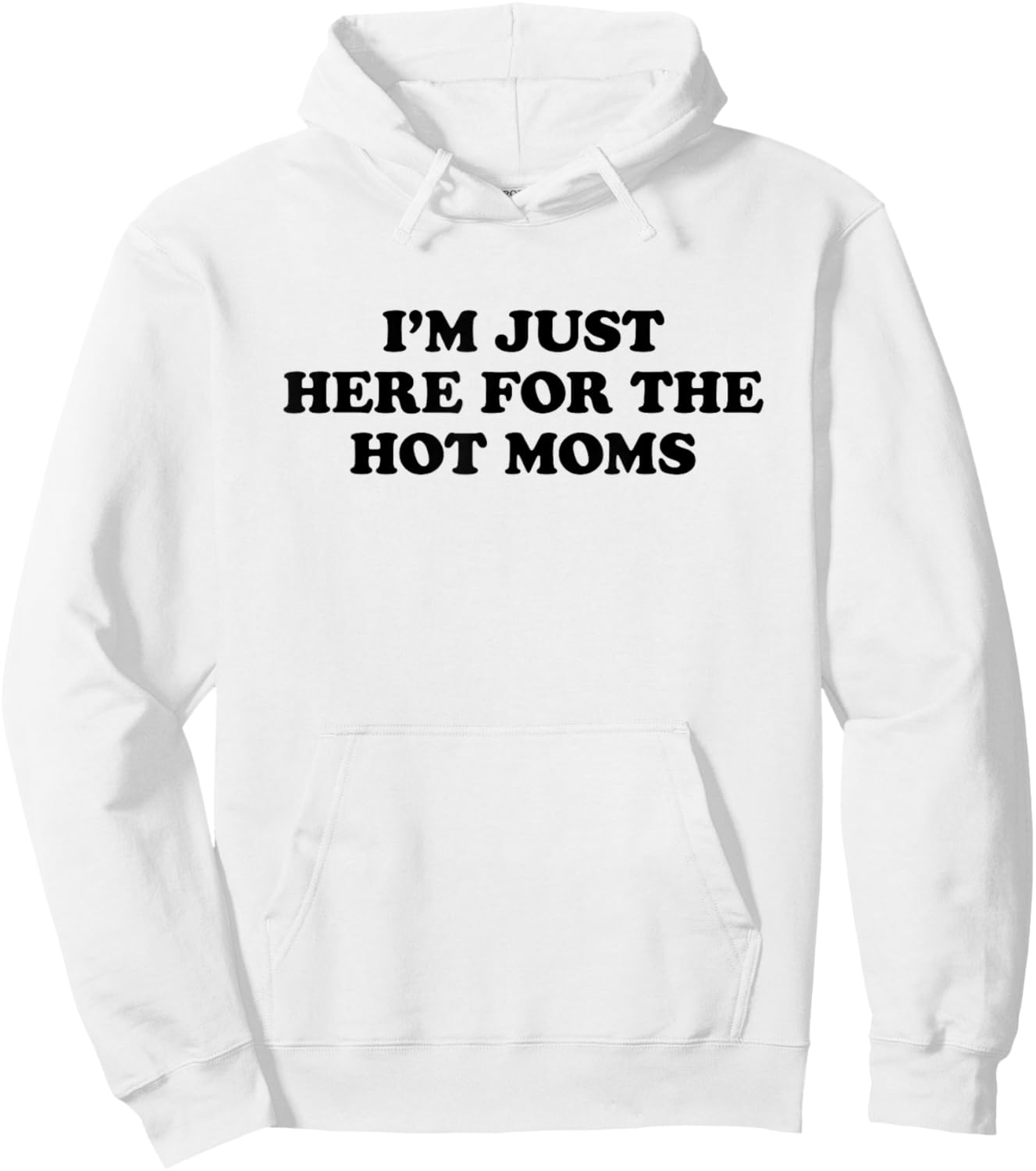 I'm Just Here for The Hot Moms Hoodie - Hoodie | White