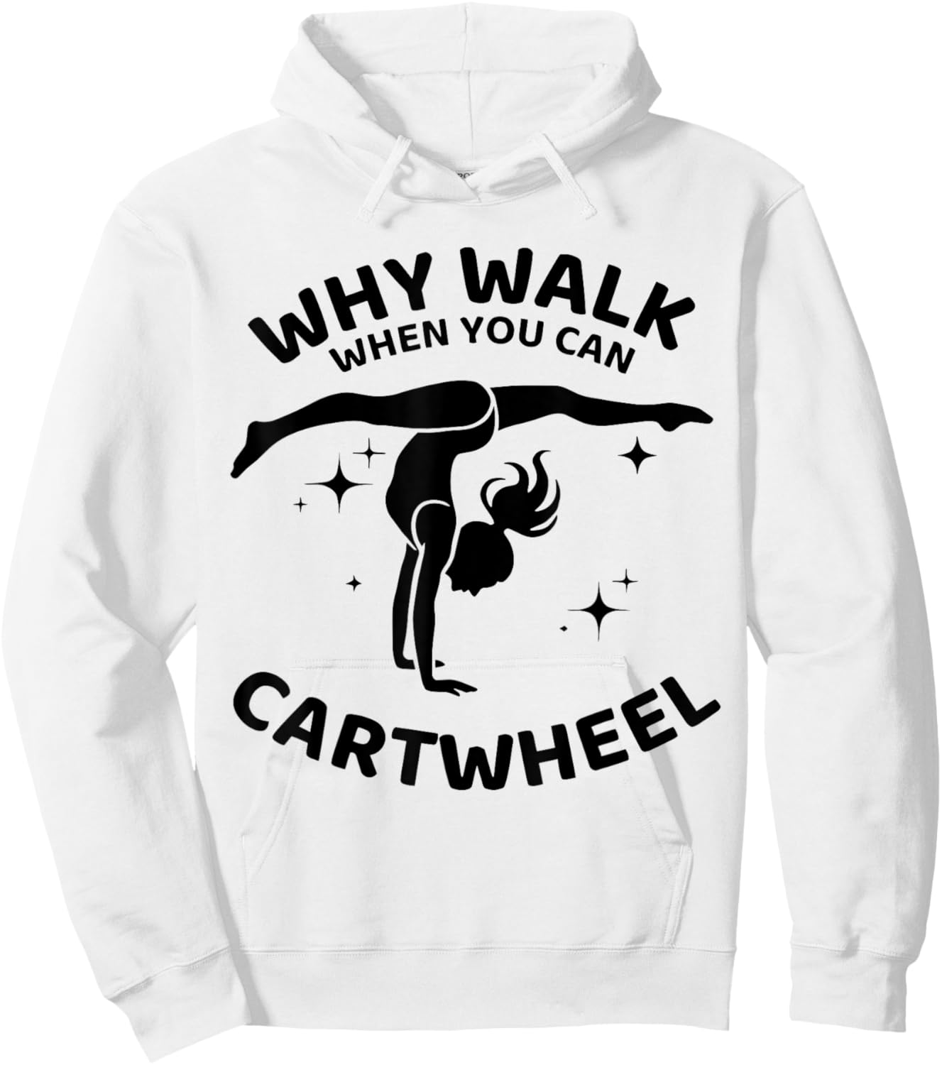 Why Walk When You Can Cartwheel Gymnastics Yoga Fitness Mom Hoodie - Hoodie | White