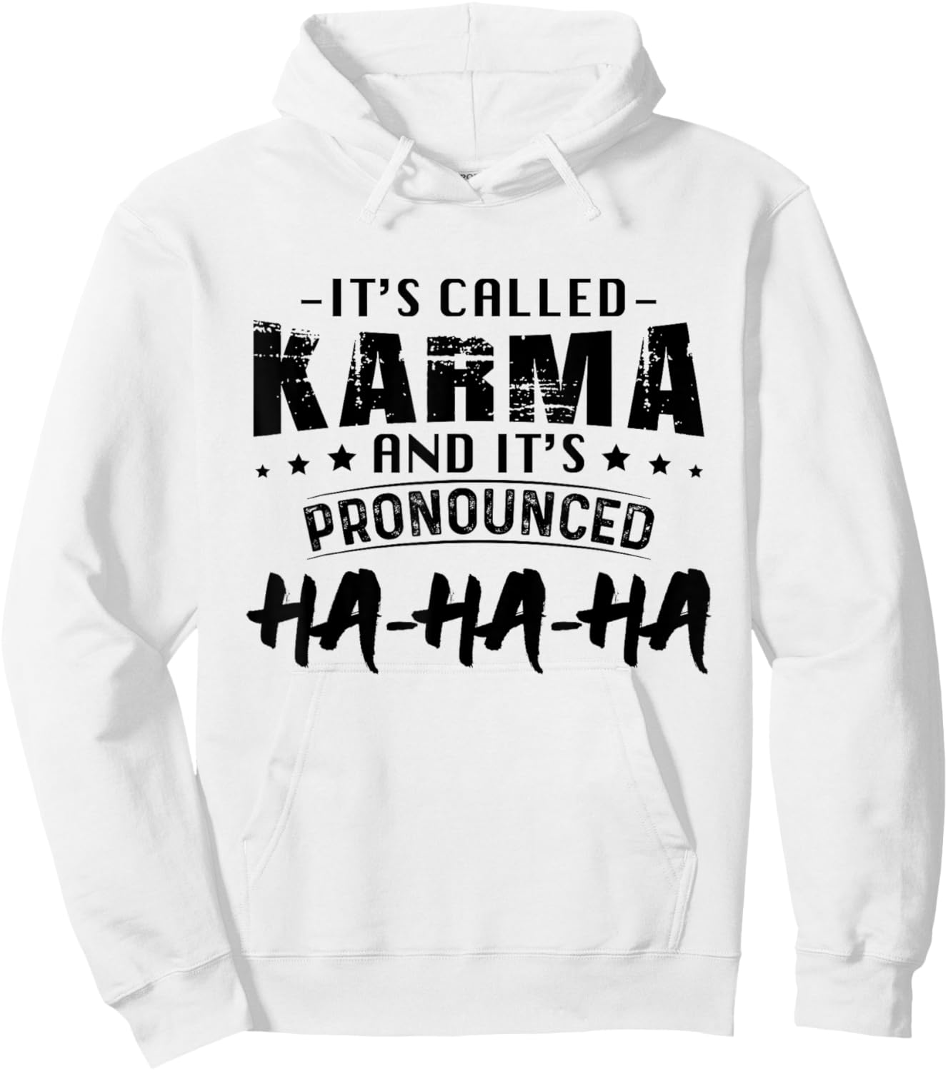 It's Called Karma And Pronounced Ha Ha Ha Funny Saying Hoodie - Hoodie | White