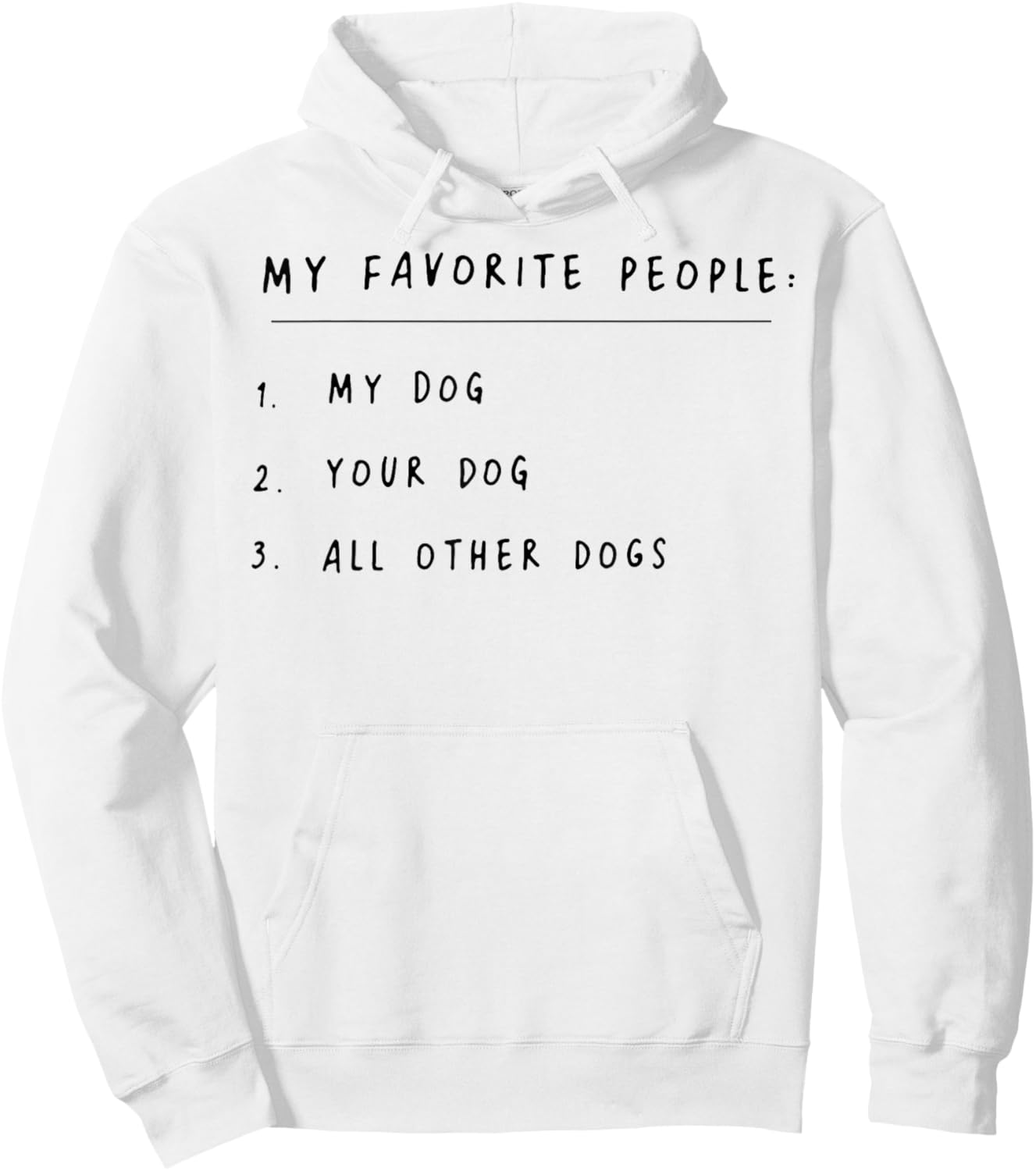 My Favorite People My Dog Your Dog All Other Dogs Hoodie - Hoodie | White