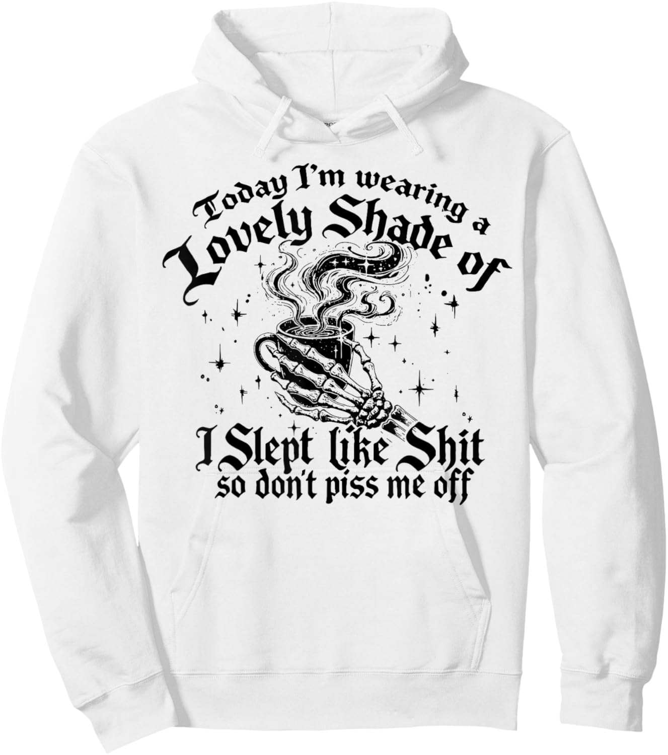 Today I'm Wearing A Lovely Shade Of I Slept Like Shit Hoodie - Hoodie | White