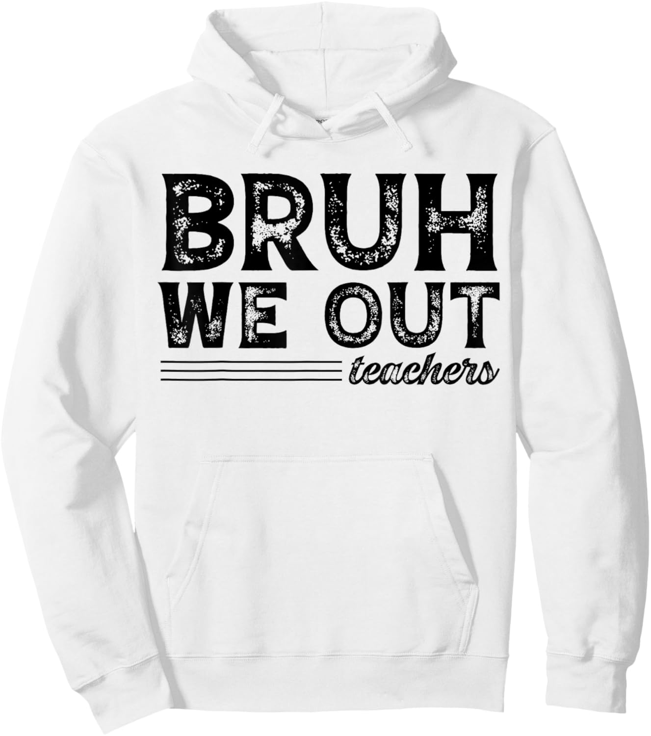 Bruh We Out Teachers Funny End Of School Year Teacher Summer Men Women Kids Hoodie - Hoodie | White