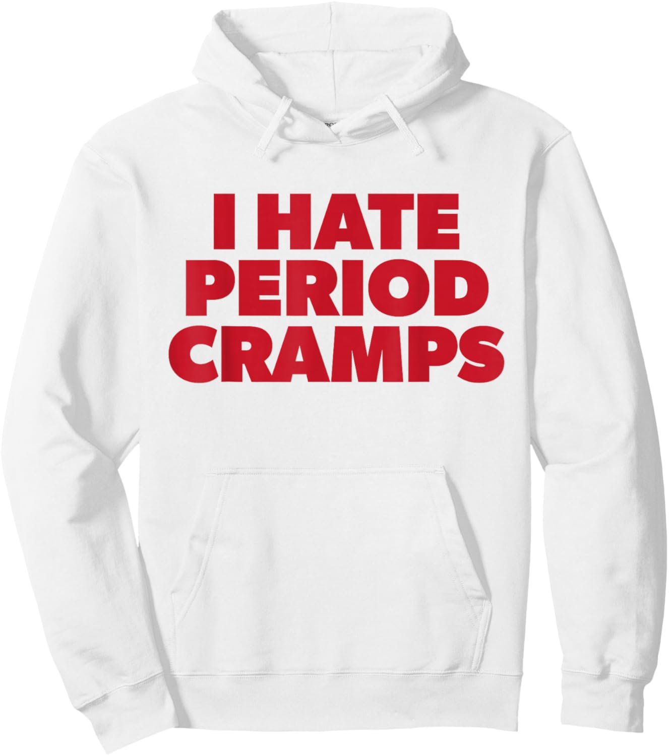 I Hate Period Cramps Y2K Sassy Funny Menstrual Pain Women Hoodie - Hoodie | White