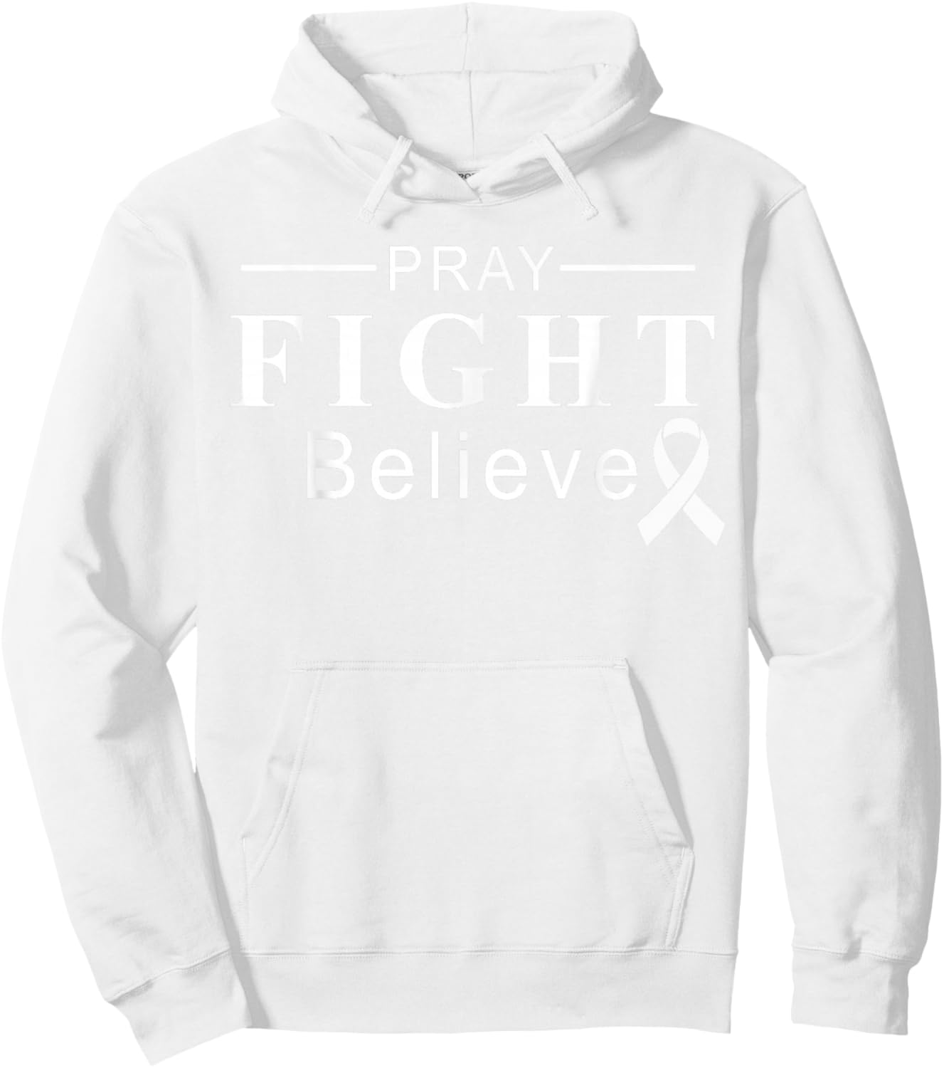 Pray Fight Believe Cancer Awareness Support Team Ribbon Hoodie - Hoodie | White