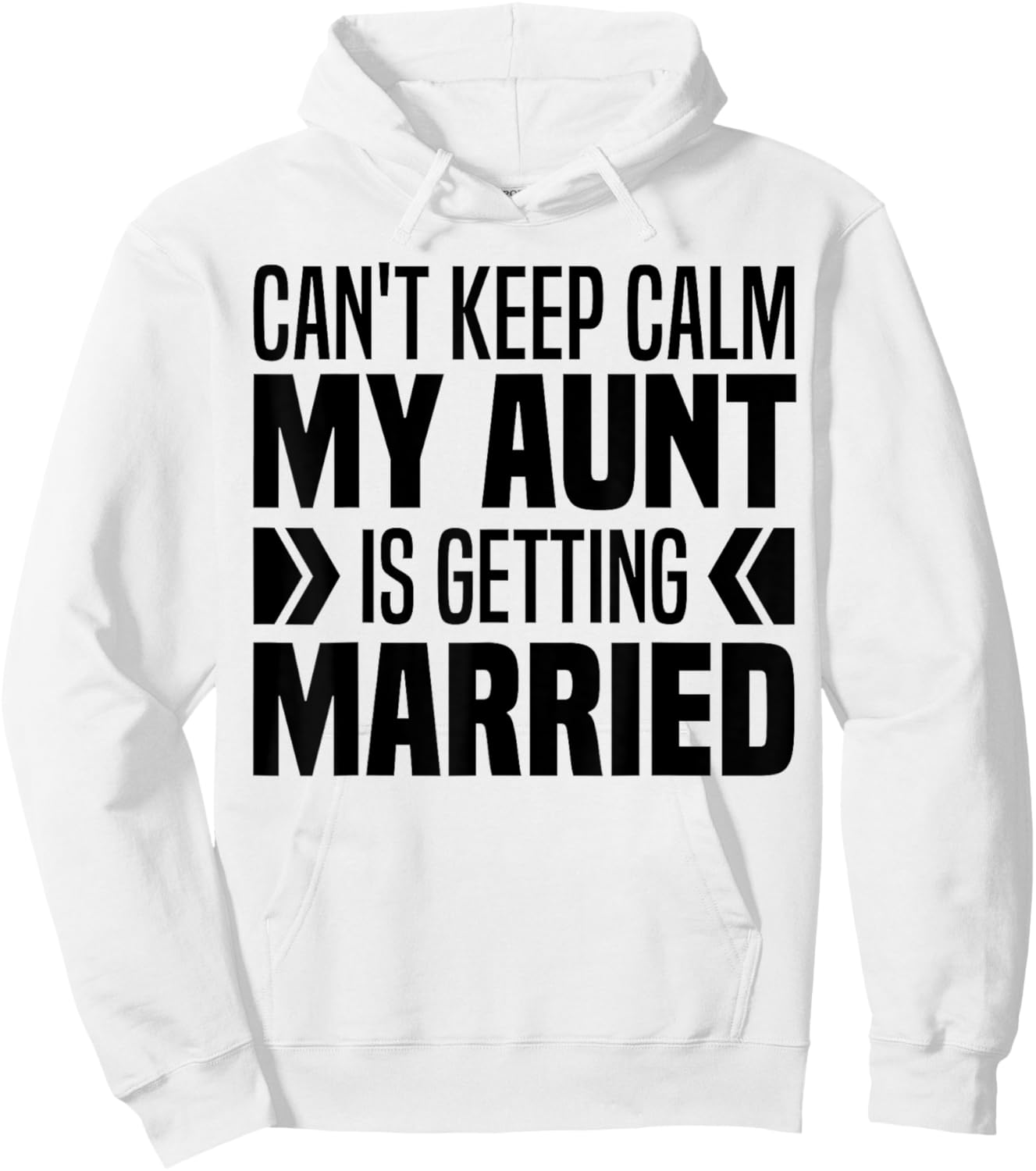 I Can't Keep Calm My Aunt Is Getting Married Funny Hoodie - Hoodie | White