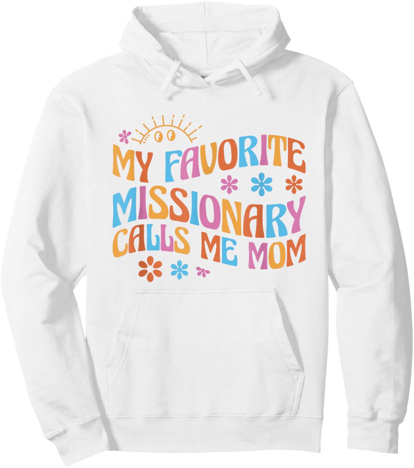 My Favorite Missionary Calls Me Mom Hoodie - Hoodie | White