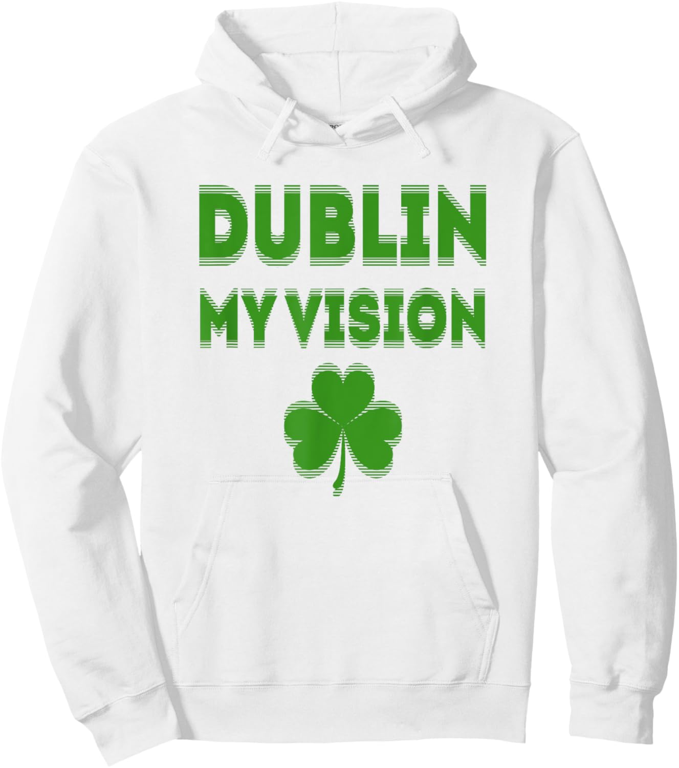 Irish St Patricks Day Dublin My Vision Funny Hoodie - Hoodie | White