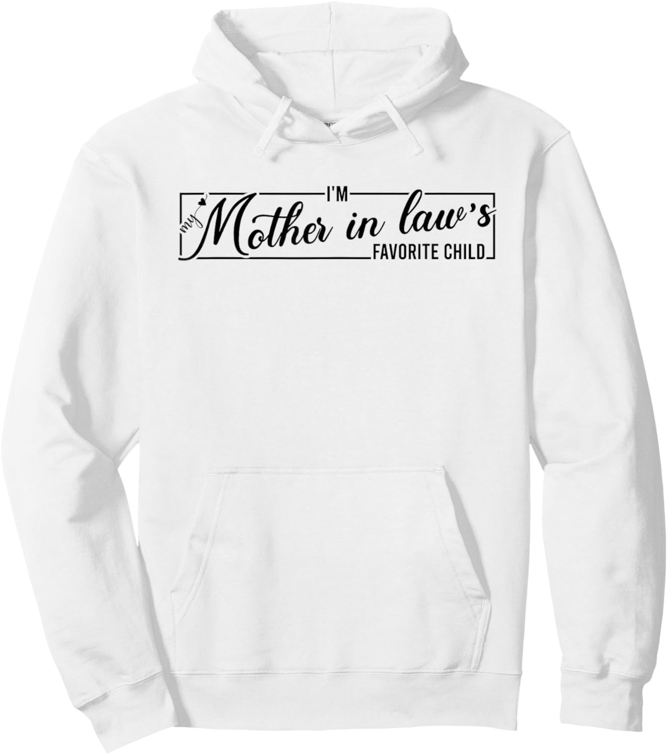 I'm My Mother in Law's Favorite Child, Funny Daughter in Law Hoodie - Hoodie | White