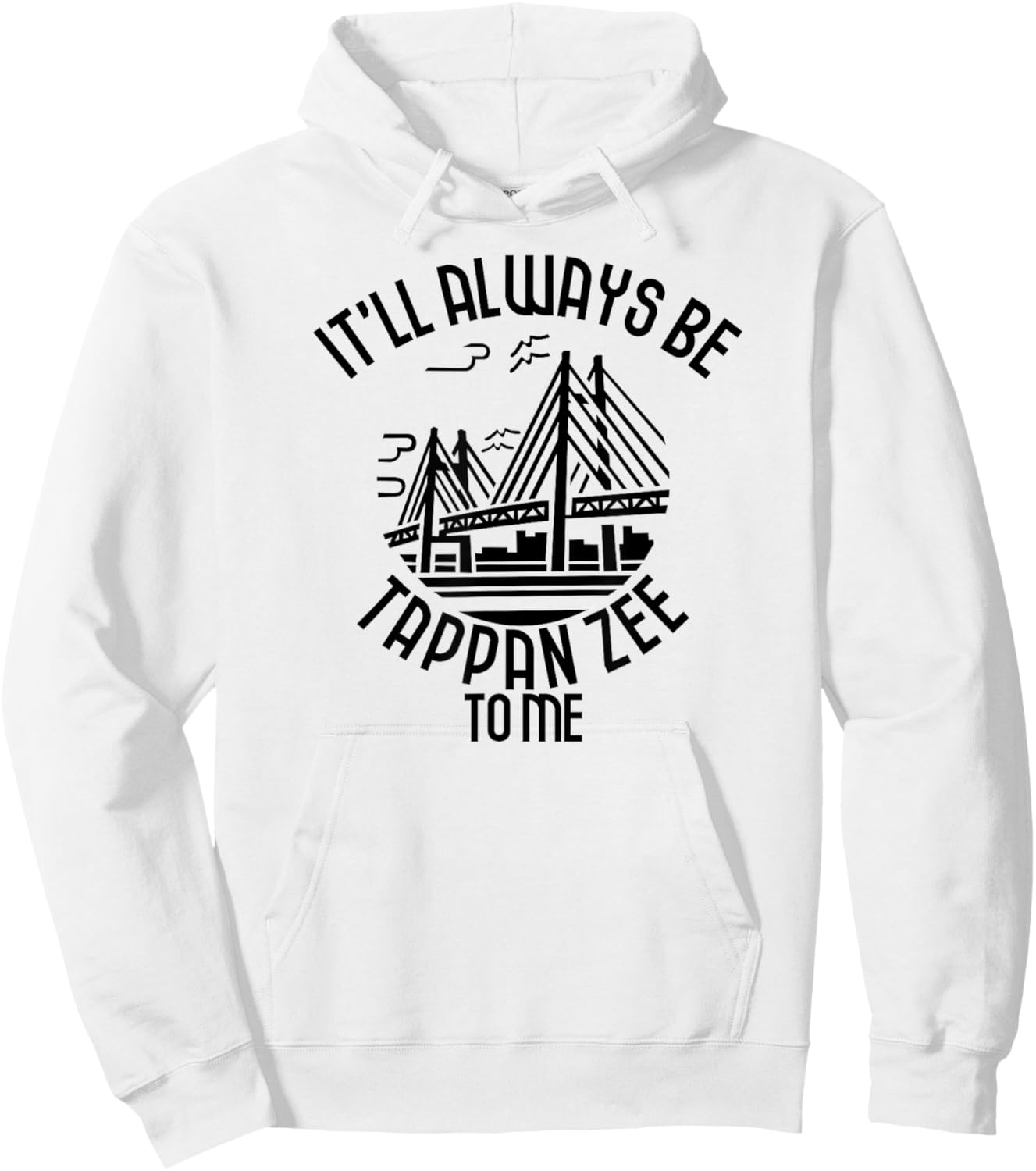 It’ll Always Be Tappan Zee To Me, New York NY Bridge Art Hoodie - Hoodie | White
