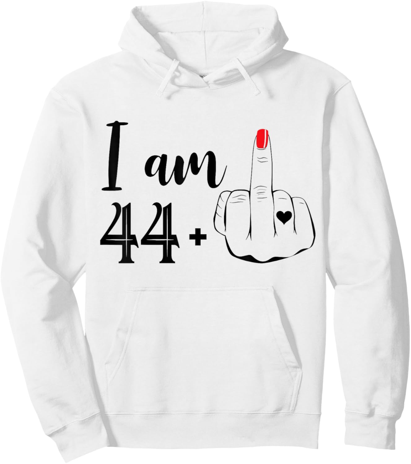 I Am 44 Plus 1 Middle Finger Funny 45th Birthday Women Hoodie - Hoodie | White