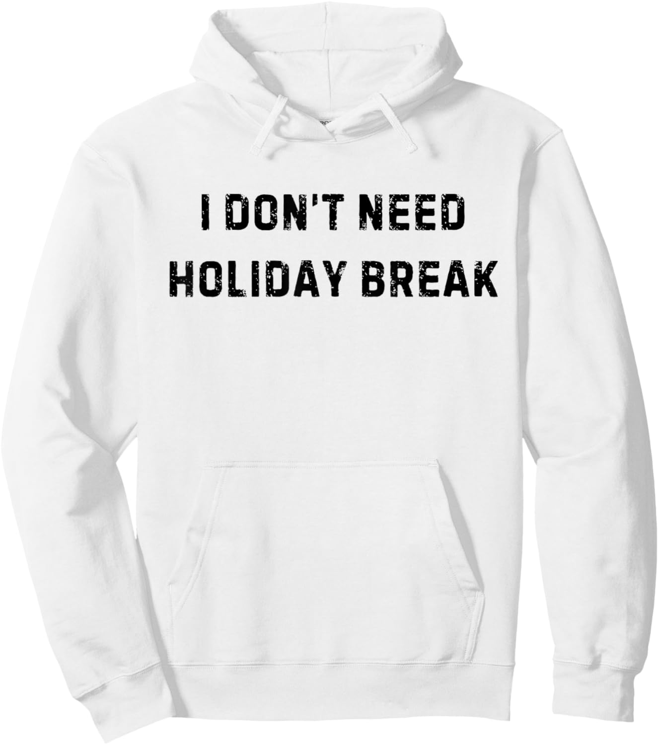 I Don’t Need Holiday Break Funny White Lie Party Hoodie - Hoodie | White