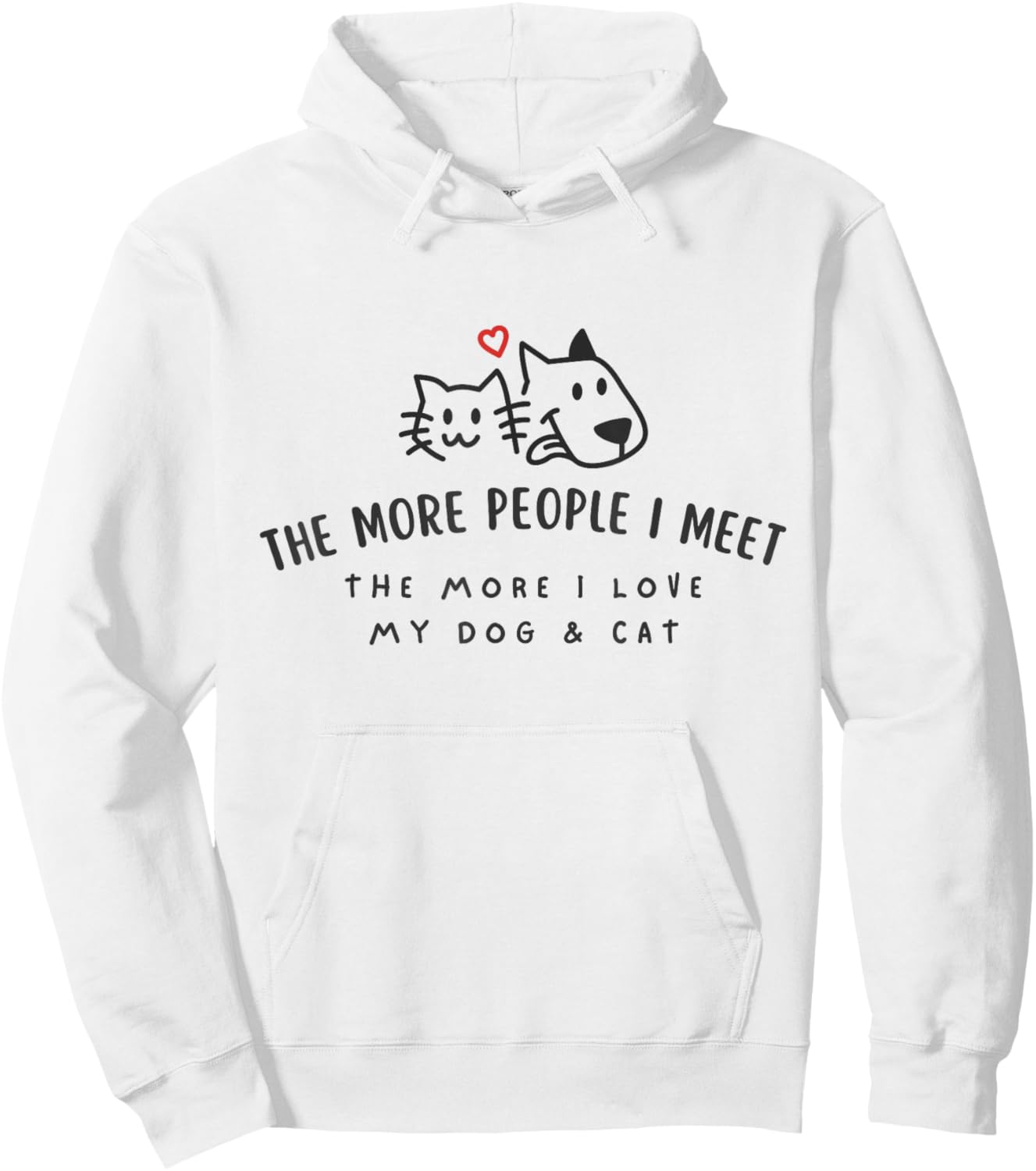 The More People I Meet The More I Love My Dog And Cat Shirt Hoodie - Hoodie | White
