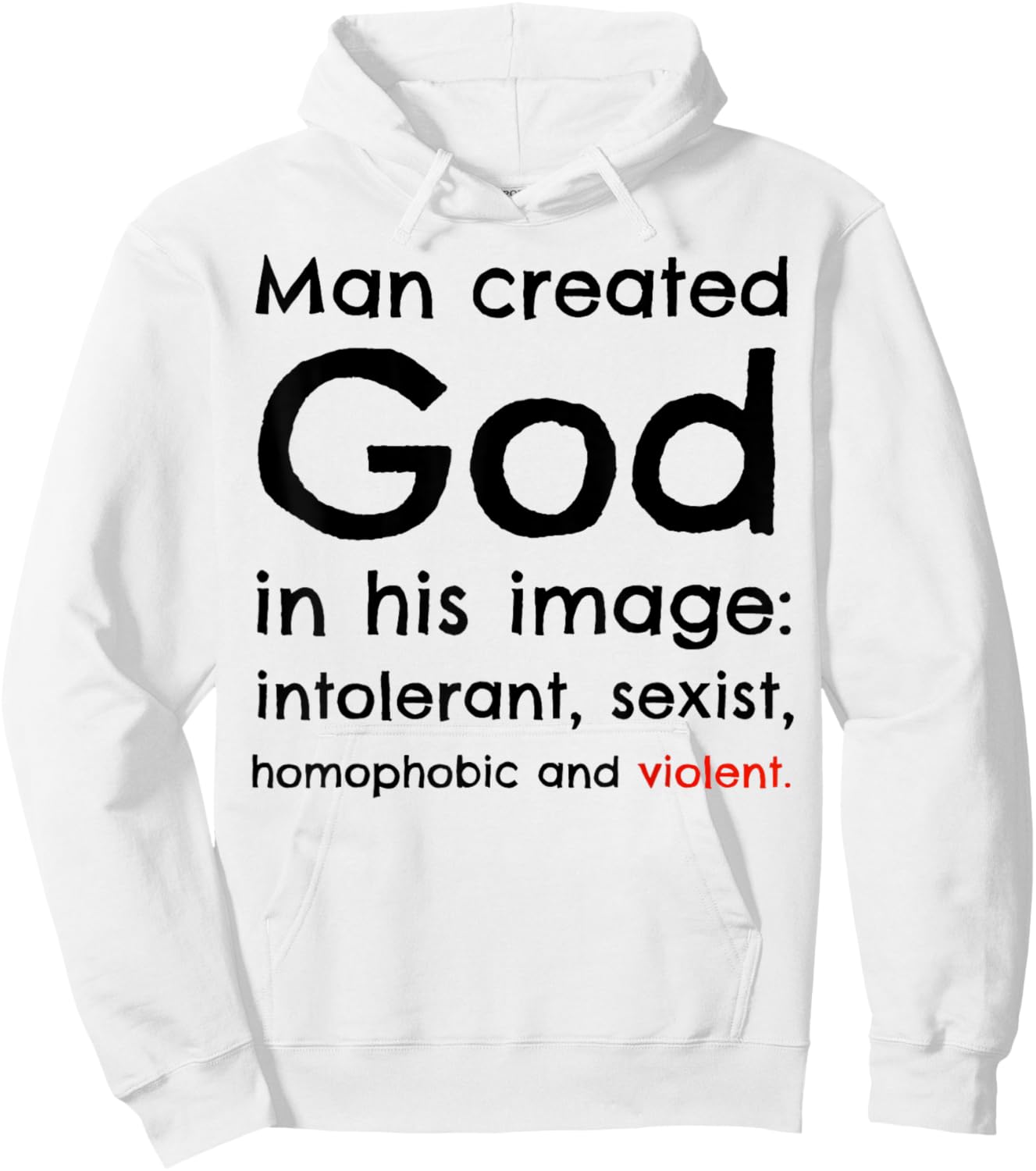 Man Created God In His Image Intolerant, Sexist, Homophobic Hoodie - Hoodie | White