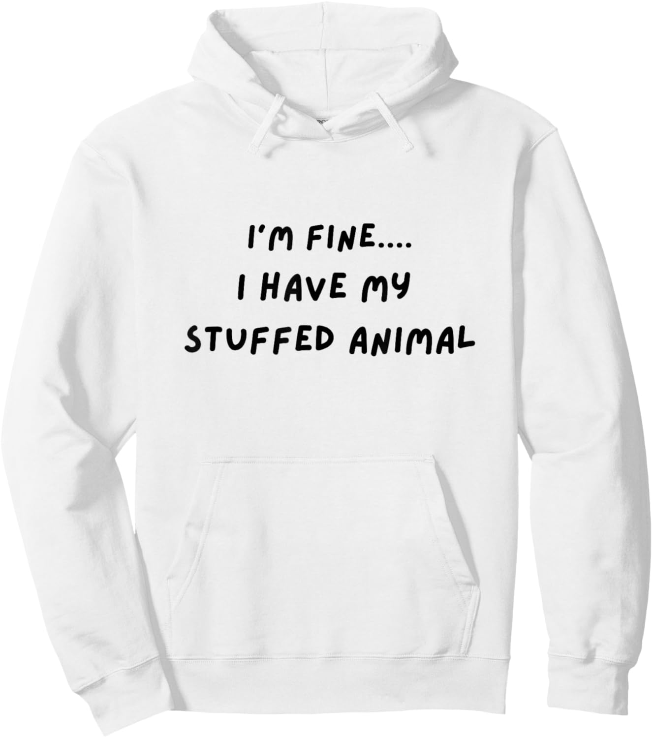 I'm Fine I Have My Stuffed Animal Hoodie - Hoodie | White