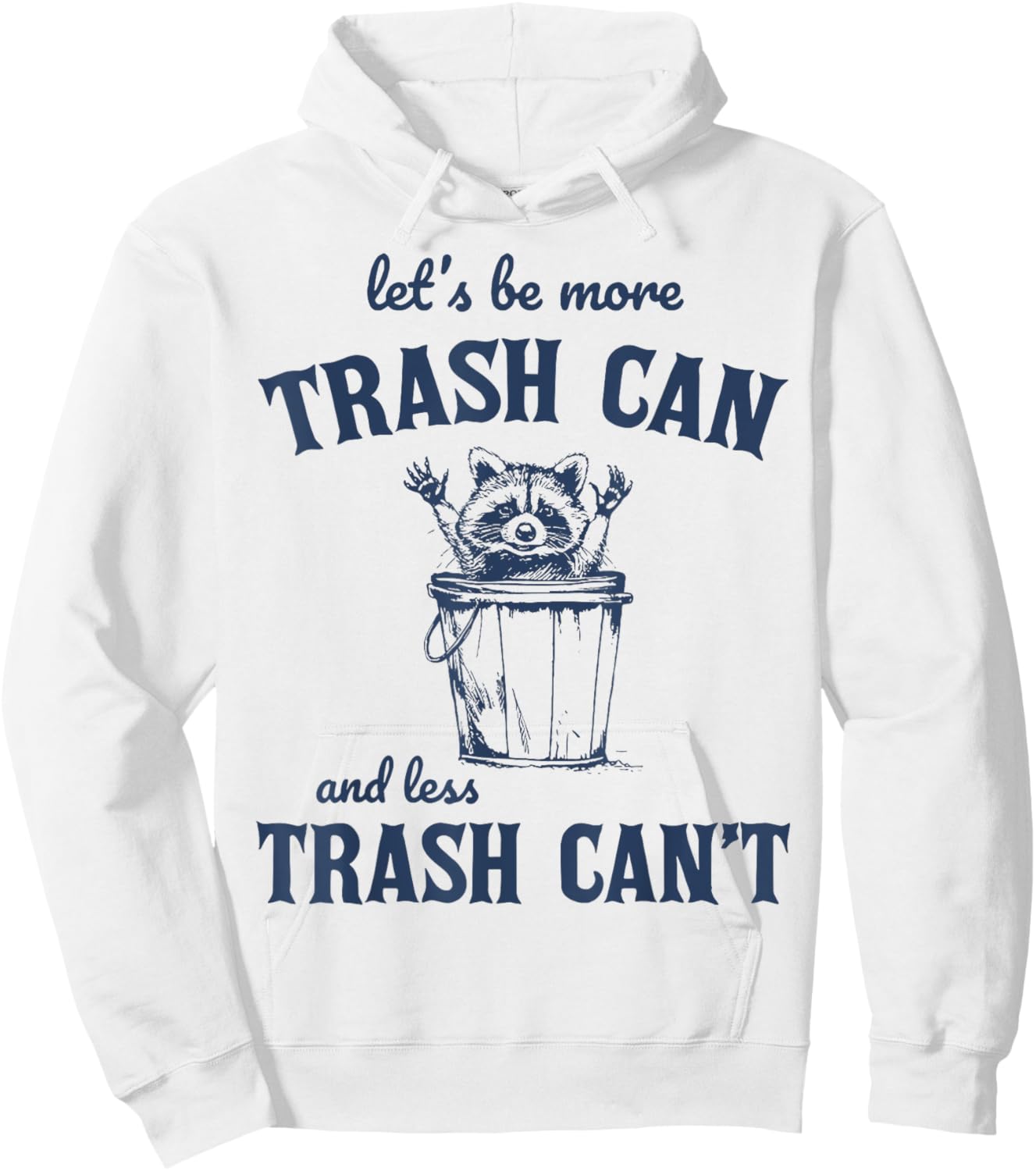 Raccoon Let's Be More Trash Can And less Trash Can't Hoodie - Hoodie | White