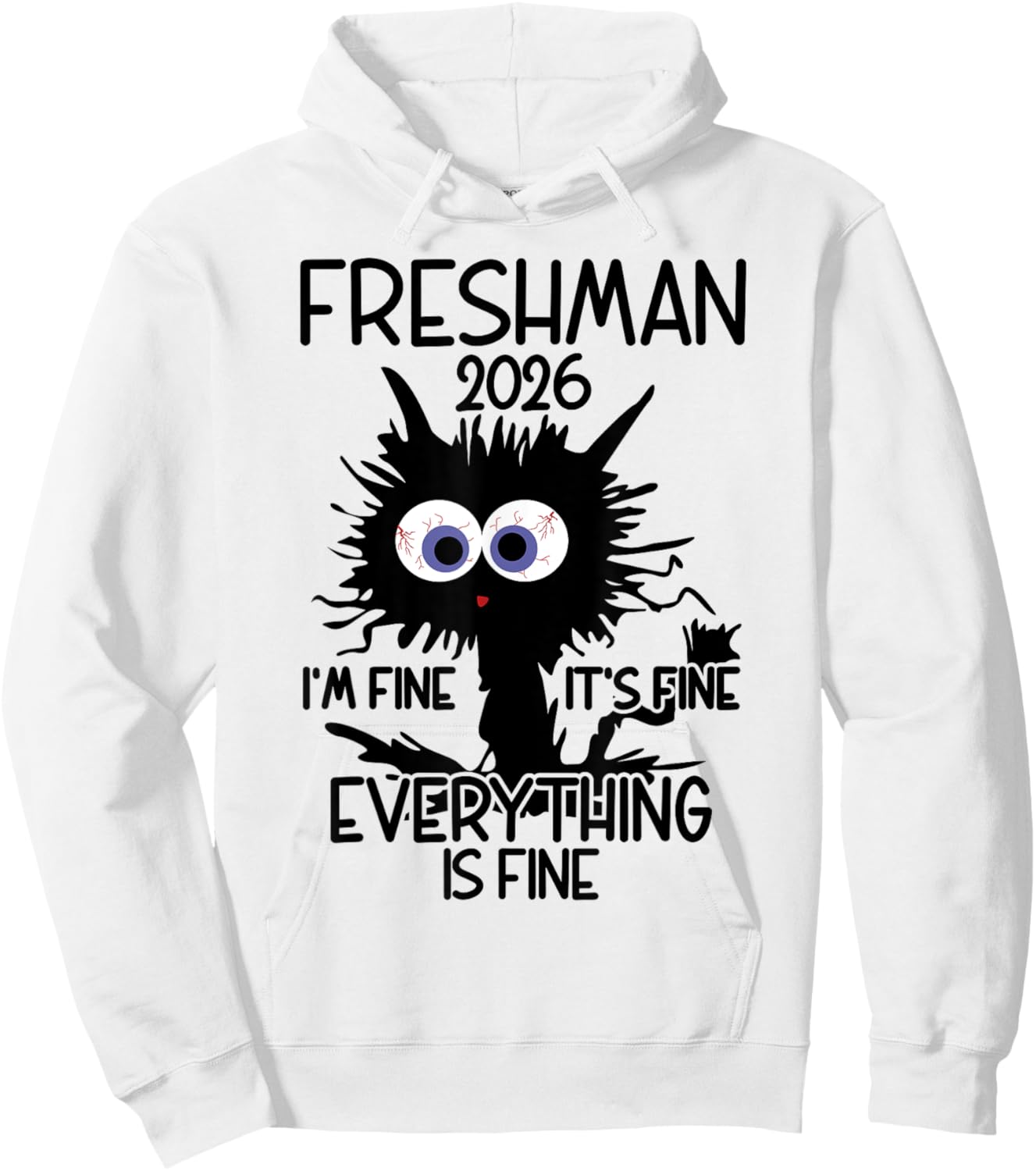 I'm Fine It's Fine Cat Highschool Freshman 2026 Hoodie - Hoodie | White