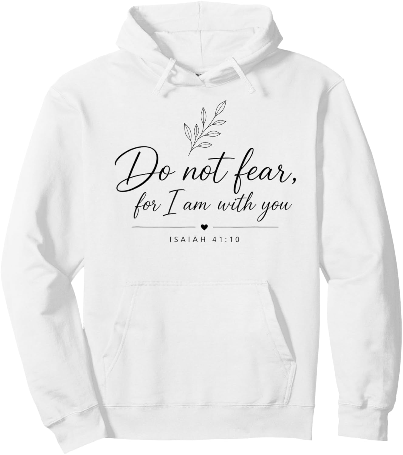 Do Not Fear for I'm with You Bible Quote Isaiah 41:10 Hoodie - Hoodie | White