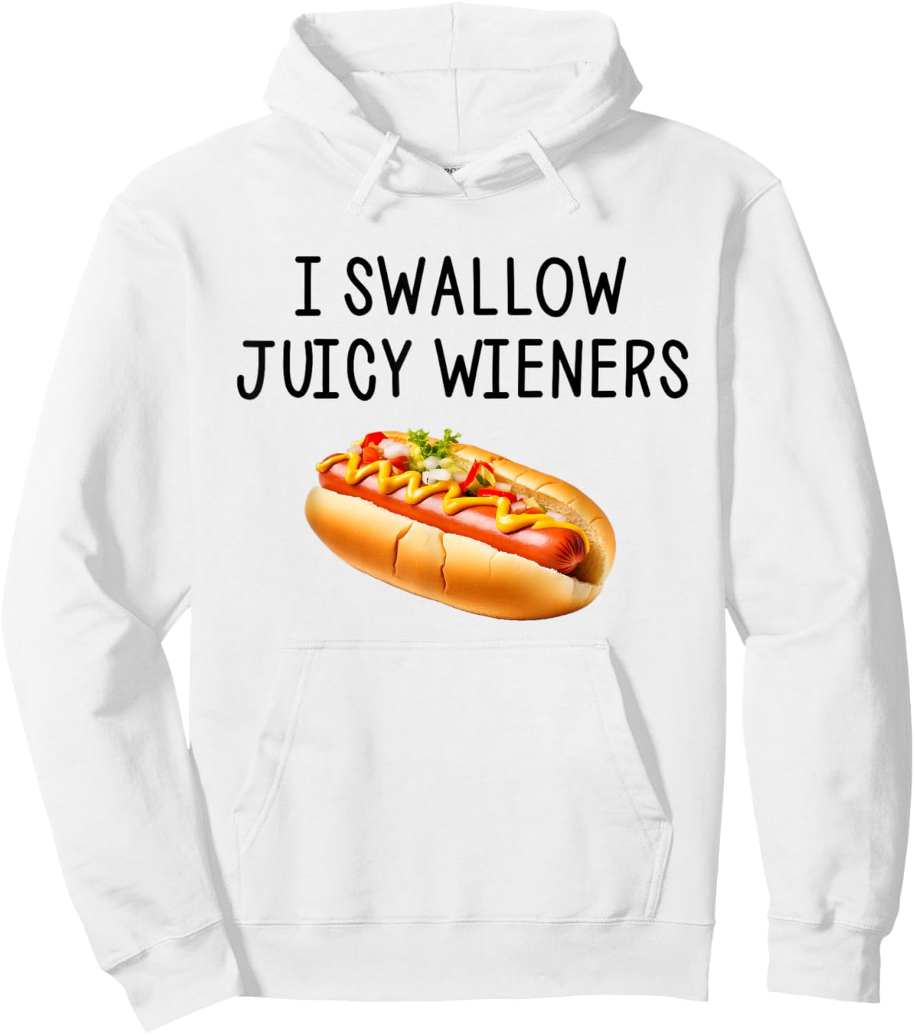 I Swallow Juicy Wieners Funny Joke Sarcastic Hoodie - Hoodie | White