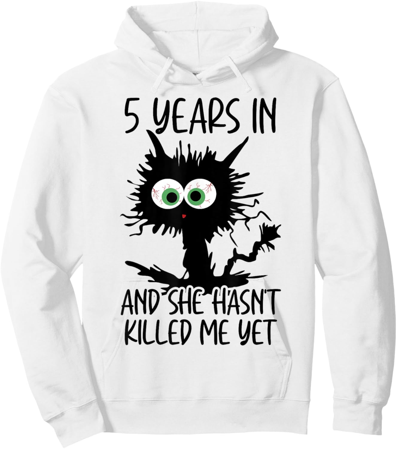 5 Years In And She Hasn't Killed Me Yet Hoodie - Hoodie | White