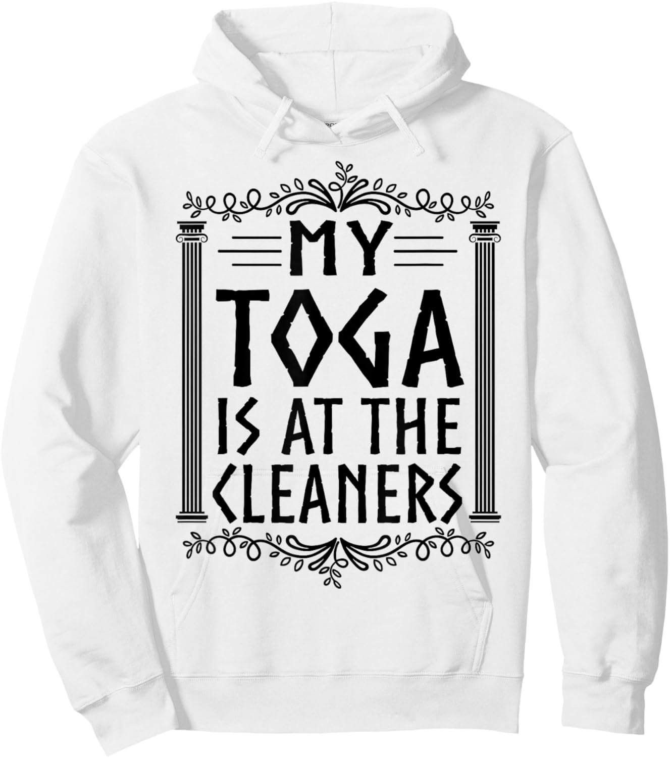 My Toga is at The Cleaners - Funny Toga Party Costume Hoodie - Hoodie | White