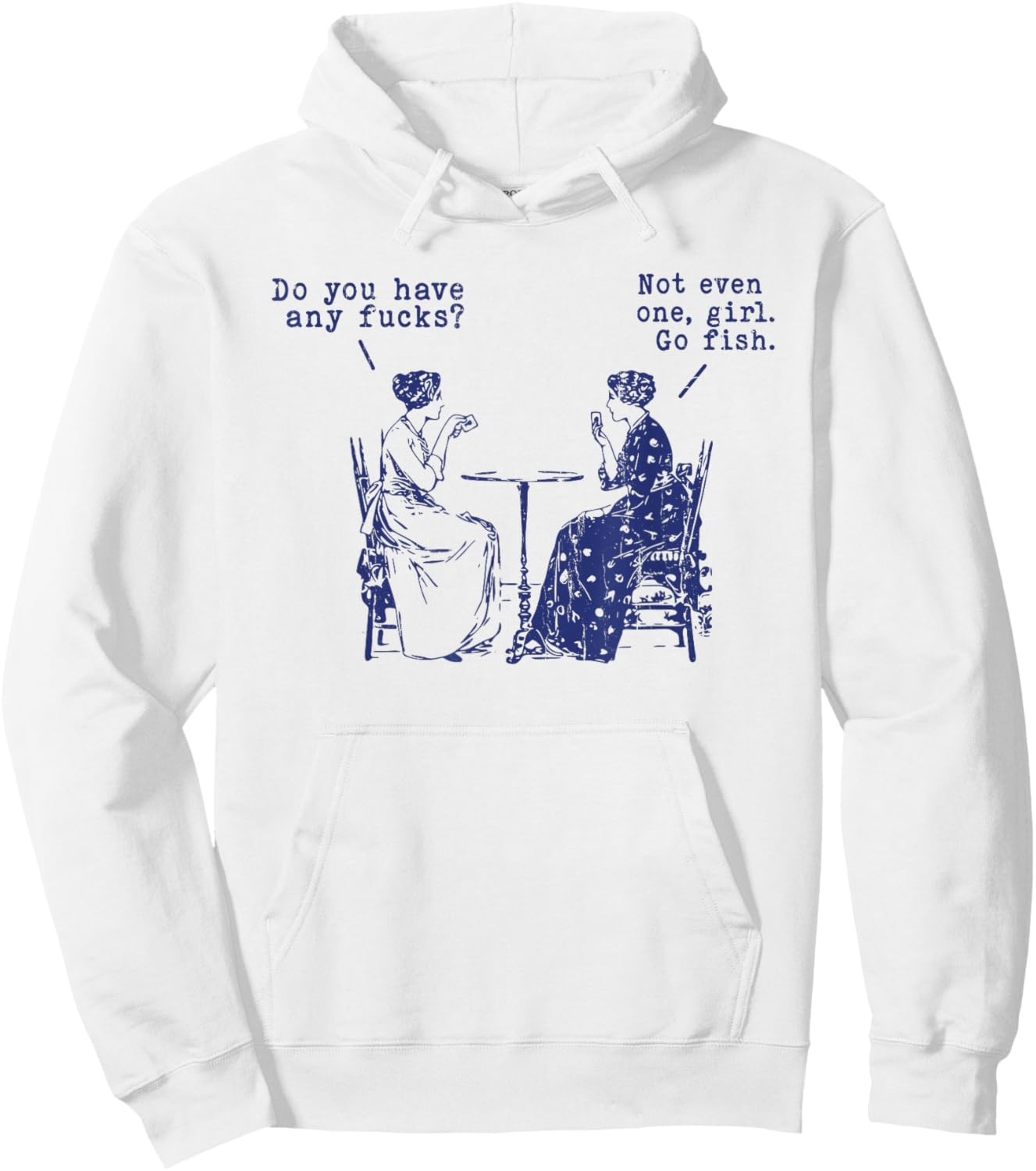 Do You Have Any Fucks, Not Even One Girl Go Fish Hoodie - Hoodie | White