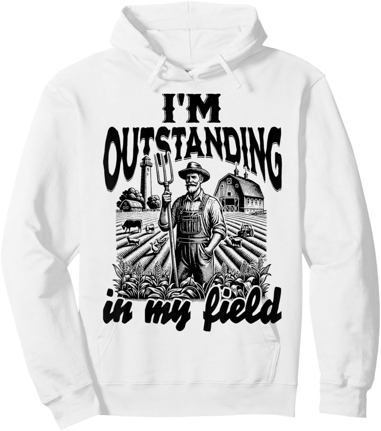 Funny Work Farmer Rural Life, I'm Outstanding In My Field Hoodie - Hoodie | White