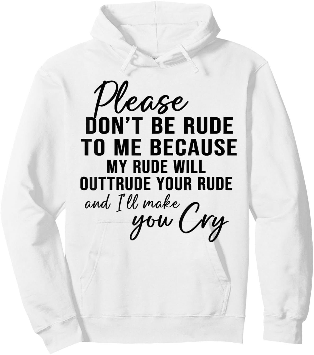 Please Don't Be Rude To Me Because My Rude Will Outrude Hoodie - Hoodie | White